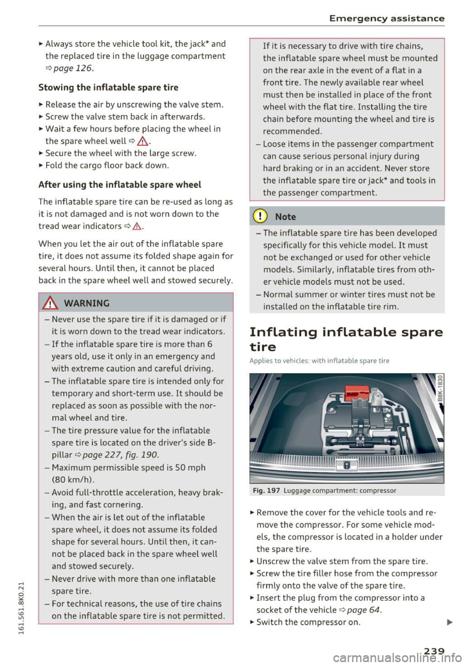 AUDI A4 2016 Owners Manual ,....,
N
0
"" CX) ,....,
I.Cl U"I ,....,
I.Cl ,....,
.,. Always store the vehicle tool kit, the jack* and
the replaced tire in the luggage compartment
e::> page 126 .
Stowing the AUDI A4 2016 Owners Manual ,....,
N
0
"" CX) ,....,
I.Cl U"I ,....,
I.Cl ,....,
.,. Always store the vehicle tool kit, the jack* and
the replaced tire in the luggage compartment
e::> page 126 .
Stowing the