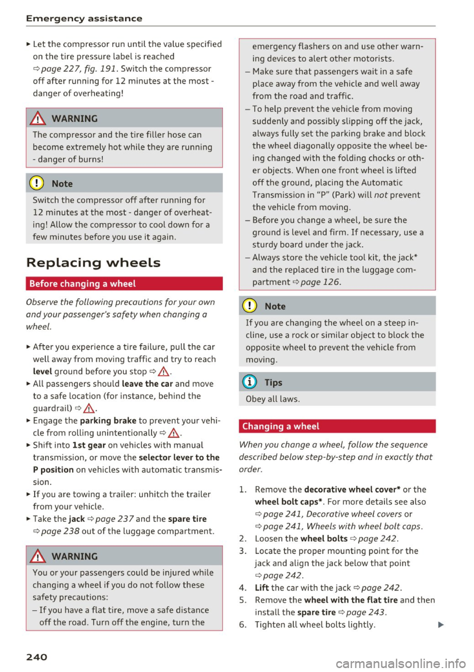 AUDI A4 2016 Manual PDF Emergency assistance 
"Let  the  compressor  run  until  the  va lue  specified 
on  the  tire  pressure  label  is reach ed 
¢ page  227, fig.  191 . Switch  the  compressor 
off  after  running  f