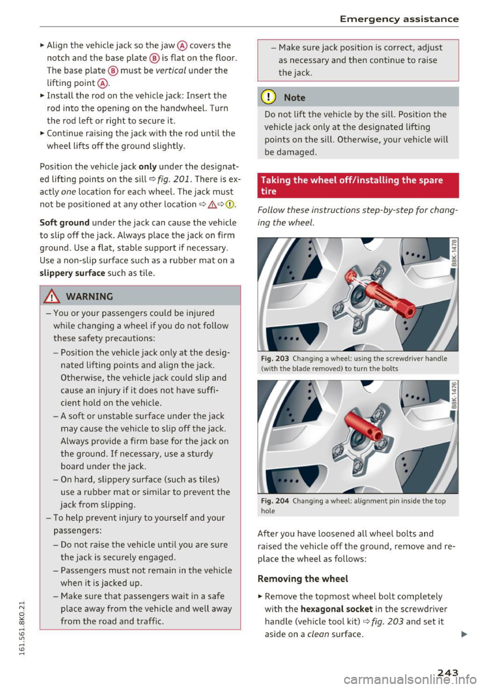 AUDI A4 2016 Owners Manual ,....,
N
0
"" CX) ,....,
I.Cl U"I ,....,
I.Cl ,....,
.. Align the vehicle jack so the jaw@ covers the
notch and the base plate @ is flat on the floor.
The base plate @ must be AUDI A4 2016 Owners Manual ,....,
N
0
"" CX) ,....,
I.Cl U"I ,....,
I.Cl ,....,
.. Align the vehicle jack so the jaw@ covers the
notch and the base plate @ is flat on the floor.
The base plate @ must be