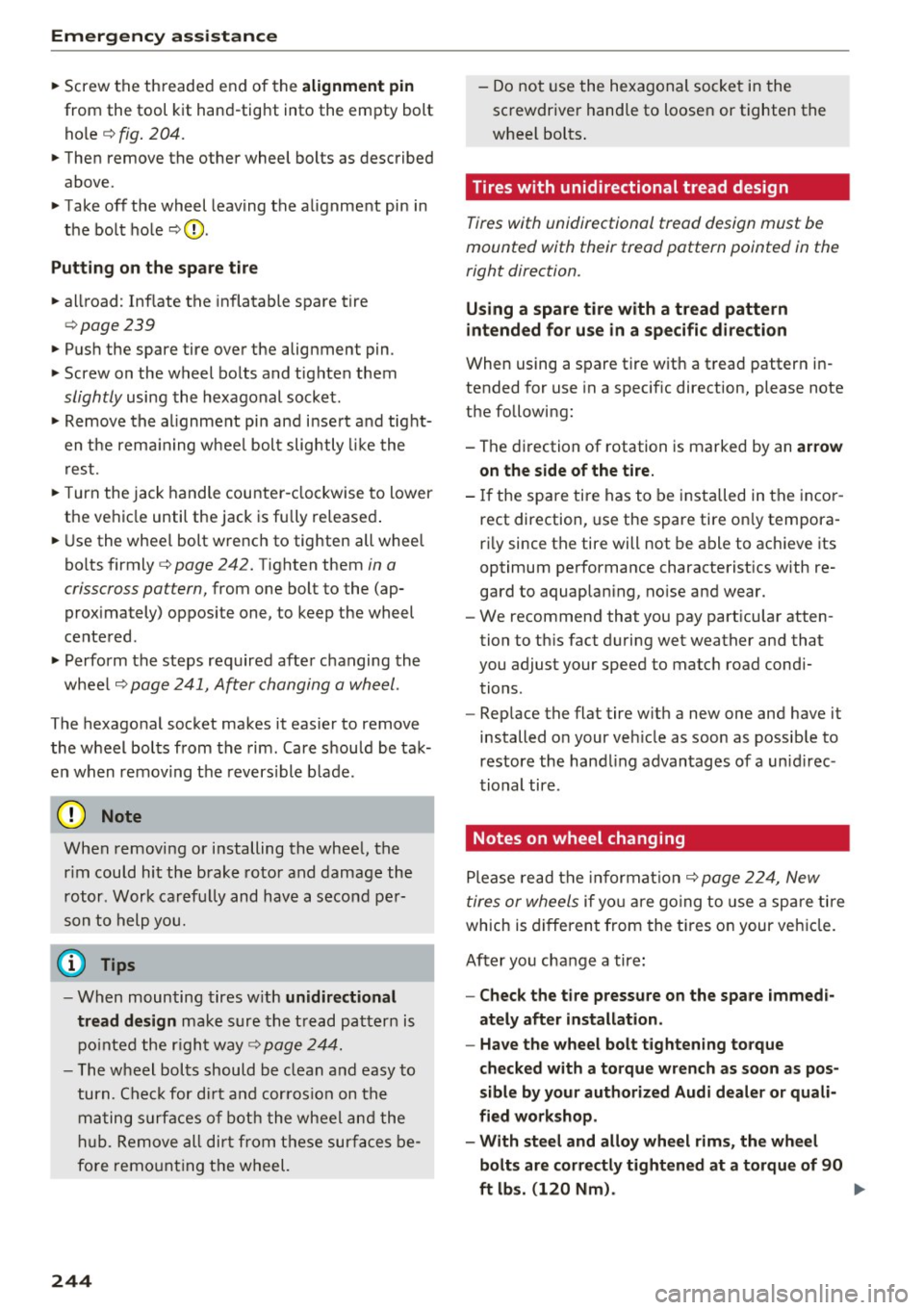 AUDI A4 2016  Owners Manual Emergency  assistance 
" Screw  the  threade d end  of  the alignment  pin 
from  the  tool  kit  hand-tight  into  the  empty  bolt 
ho le ¢ 
fig . 204 . 
"Then  remove  the  other  wheel  bolts  