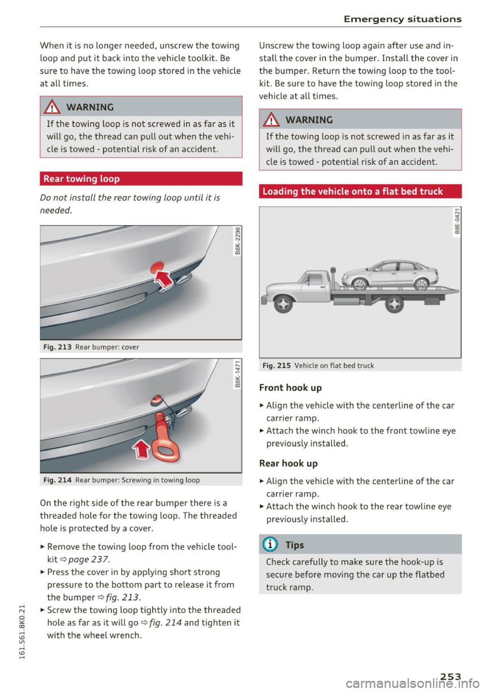 AUDI A4 2016 Owners Manual ,....,
N
0
"" CX) ,....,
I.Cl U"I ,....,
I.Cl ,....,
When it is no longer needed, unscrew the towing
loop and put it back into the vehicle toolkit. Be
sure to have the towi AUDI A4 2016 Owners Manual ,....,
N
0
"" CX) ,....,
I.Cl U"I ,....,
I.Cl ,....,
When it is no longer needed, unscrew the towing
loop and put it back into the vehicle toolkit. Be
sure to have the towi