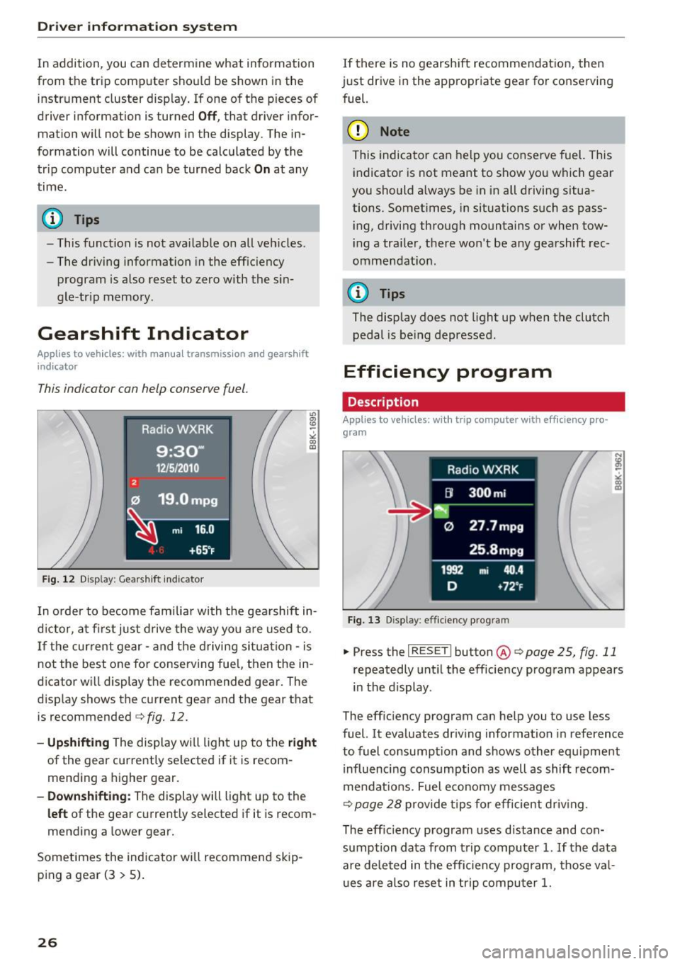 AUDI A4 2016 Owners Manual Driver information system
In addition, you can determine what information
from the trip computer should be shown in the instrument cluster disp lay . If one of the pieces of
dr AUDI A4 2016 Owners Manual Driver information system
In addition, you can determine what information
from the trip computer should be shown in the instrument cluster disp lay . If one of the pieces of
dr