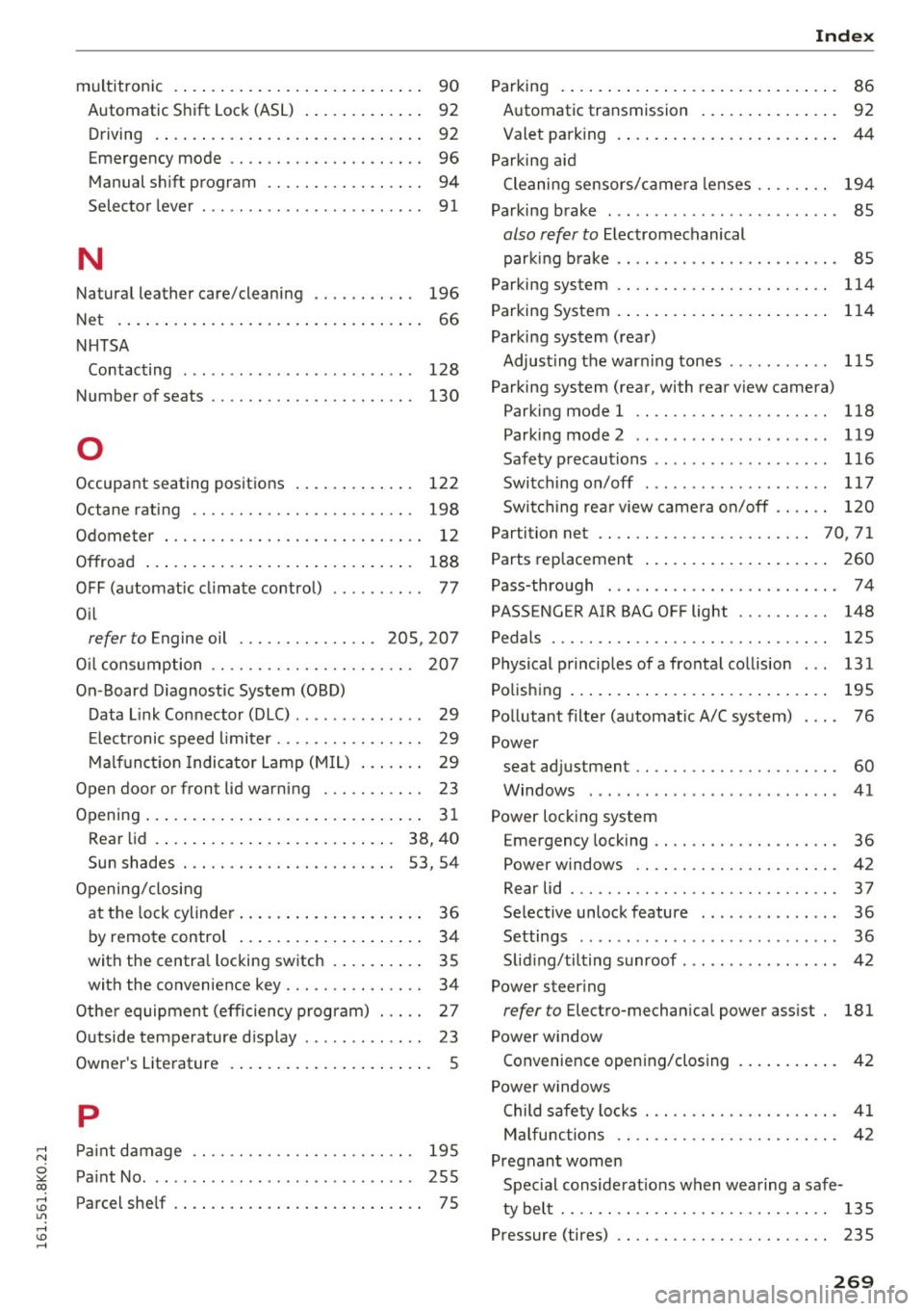 AUDI A4 2016 Owners Manual ..... N
0 ::..:: co ..... <J:) Lil
..... <J:) .....
multitron ic . . . . . . . . . . . . . . . . . . . . . . . . . . . 90
Automatic S hift Lock (ASL) . . . . . . . . . . . . . 9 AUDI A4 2016 Owners Manual ..... N
0 ::..:: co ..... <J:) Lil
..... <J:) .....
multitron ic . . . . . . . . . . . . . . . . . . . . . . . . . . . 90
Automatic S hift Lock (ASL) . . . . . . . . . . . . . 9