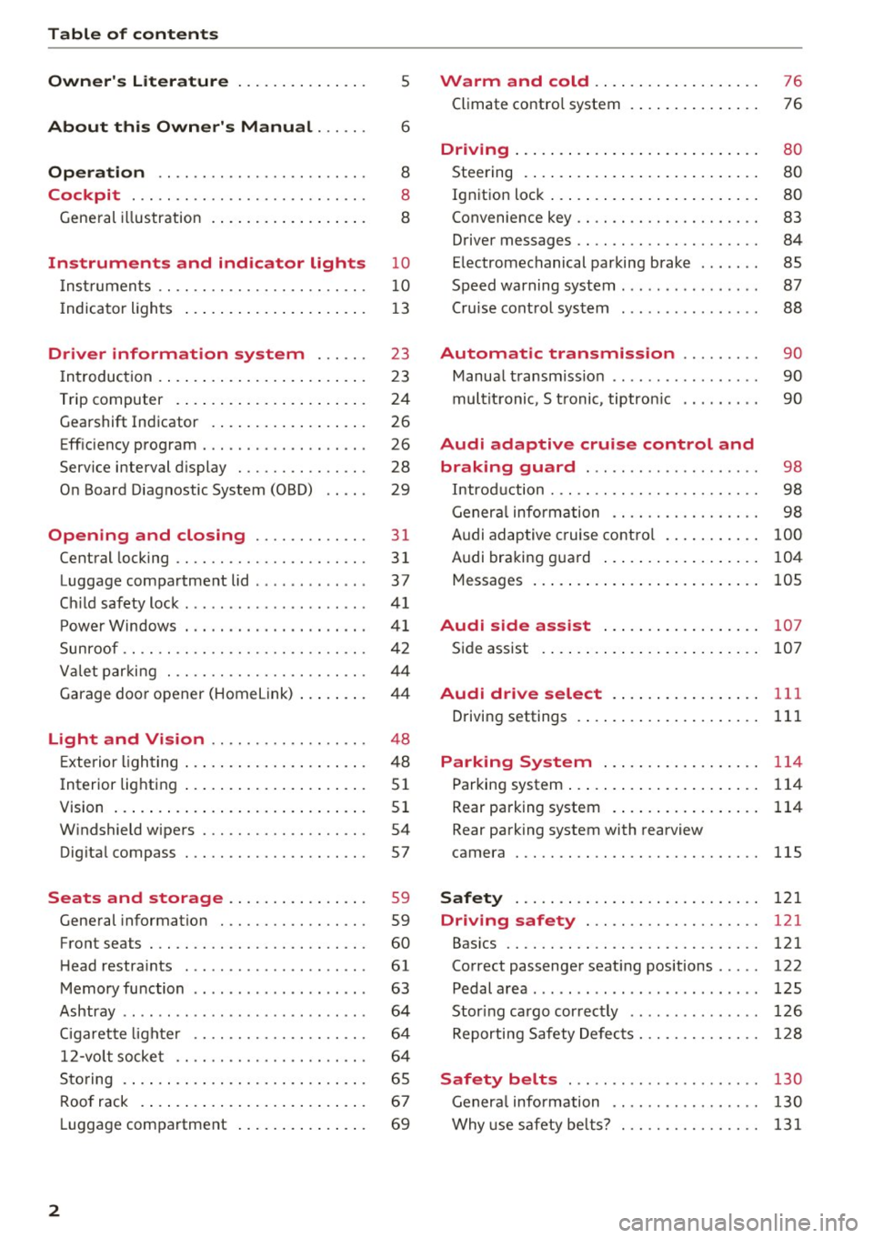 AUDI S4 2016  Owners Manual Table  of  contents 
Owners  Literature 
5 
About  this  Owners  Manual . . .  . . . 6 
Operation  . .  . . . .  . . . . . . . . . . .  . . . .  . . . 8 
Cockpit  . . . . .  . .  . . . . . . . . . .