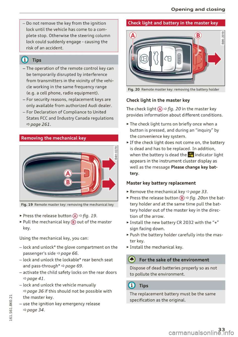 AUDI A4 2016 Owners Guide ,....,
N
0
"" CX) ,....,
I.Cl U"I ,....,
I.Cl ,....,
-Do not remove the key from the ignition
lock until the vehicle has come to a com
plete stop . Otherwise the steer ing c AUDI A4 2016 Owners Guide ,....,
N
0
"" CX) ,....,
I.Cl U"I ,....,
I.Cl ,....,
-Do not remove the key from the ignition
lock until the vehicle has come to a com
plete stop . Otherwise the steer ing c