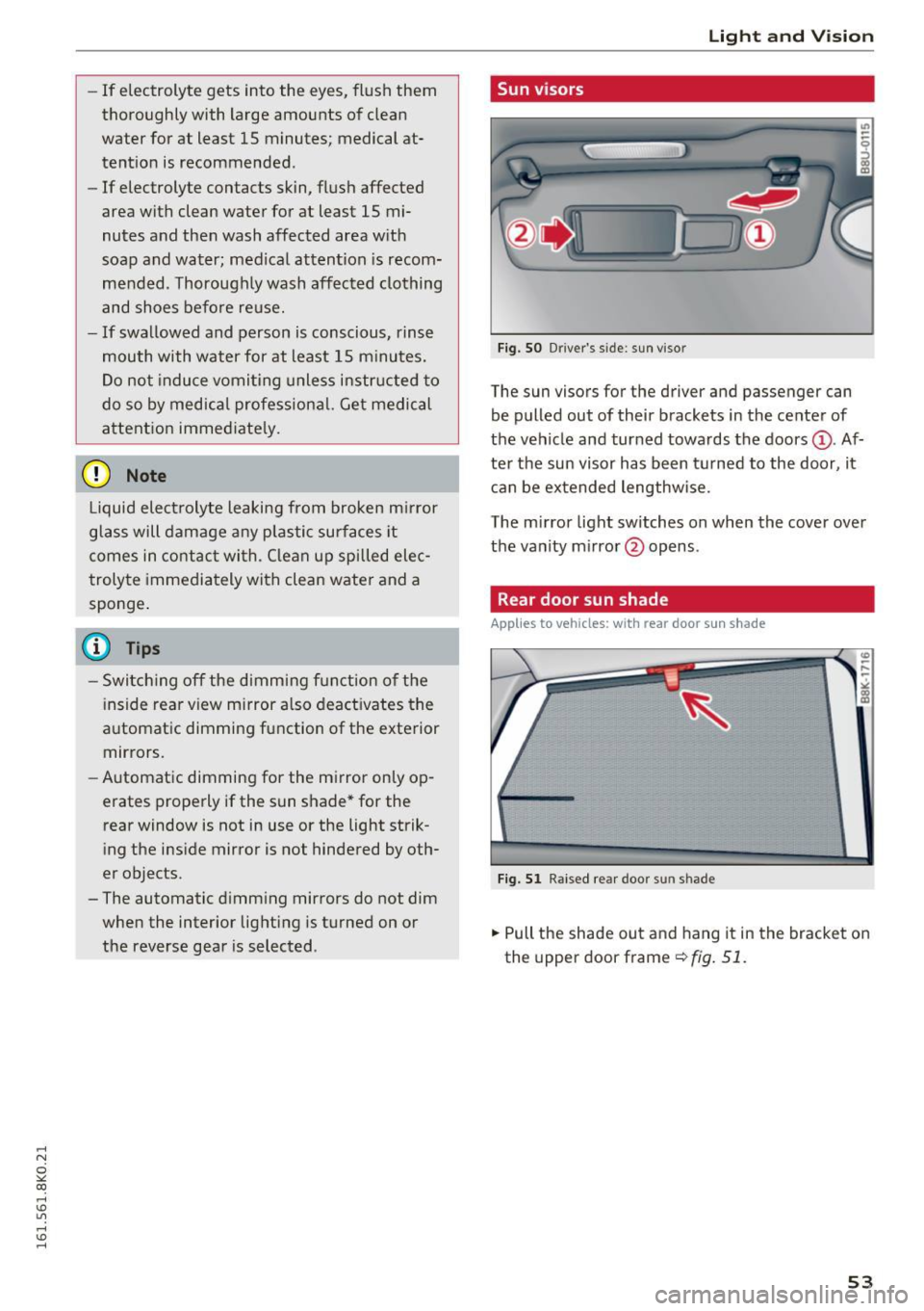 AUDI A4 2016 Workshop Manual .... N
0
"" CX)
.... I.Cl U"I
.... I.Cl ....
-If electrolyte gets into the eyes, flush them
thoroughly with large amounts of clean
water for at least 15 minutes; medical at AUDI A4 2016 Workshop Manual .... N
0
"" CX)
.... I.Cl U"I
.... I.Cl ....
-If electrolyte gets into the eyes, flush them
thoroughly with large amounts of clean
water for at least 15 minutes; medical at