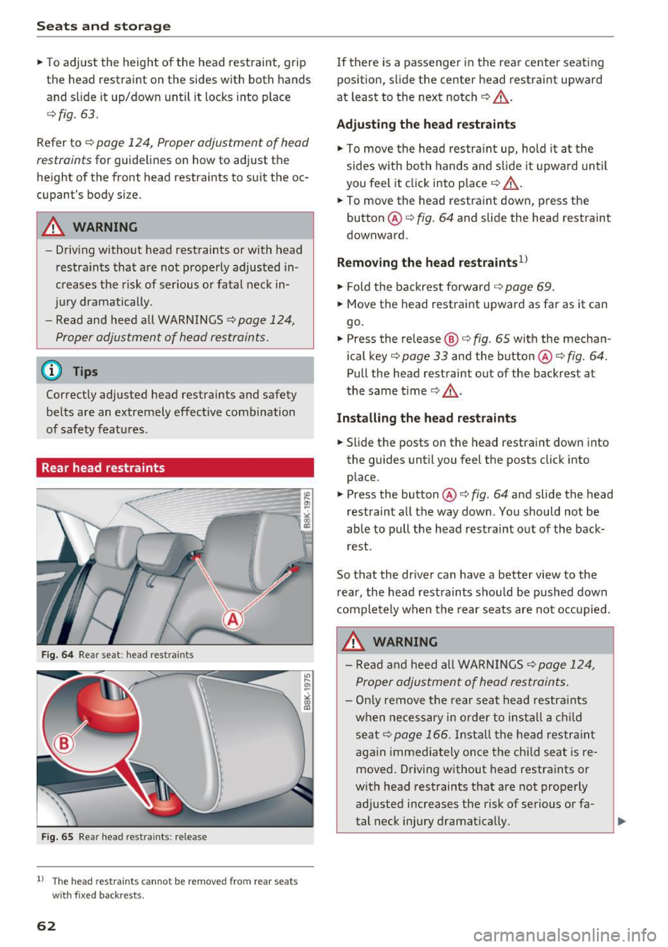 AUDI A4 2016  Owners Manual Sea ts  and  stor age 
.,. To adju st  the  height  of the  head  restraint,  grip 
the  head  restraint  on  the  sides  with  both  hands 
and  s lide  it  up/down  until  it  locks  into  place 
¢