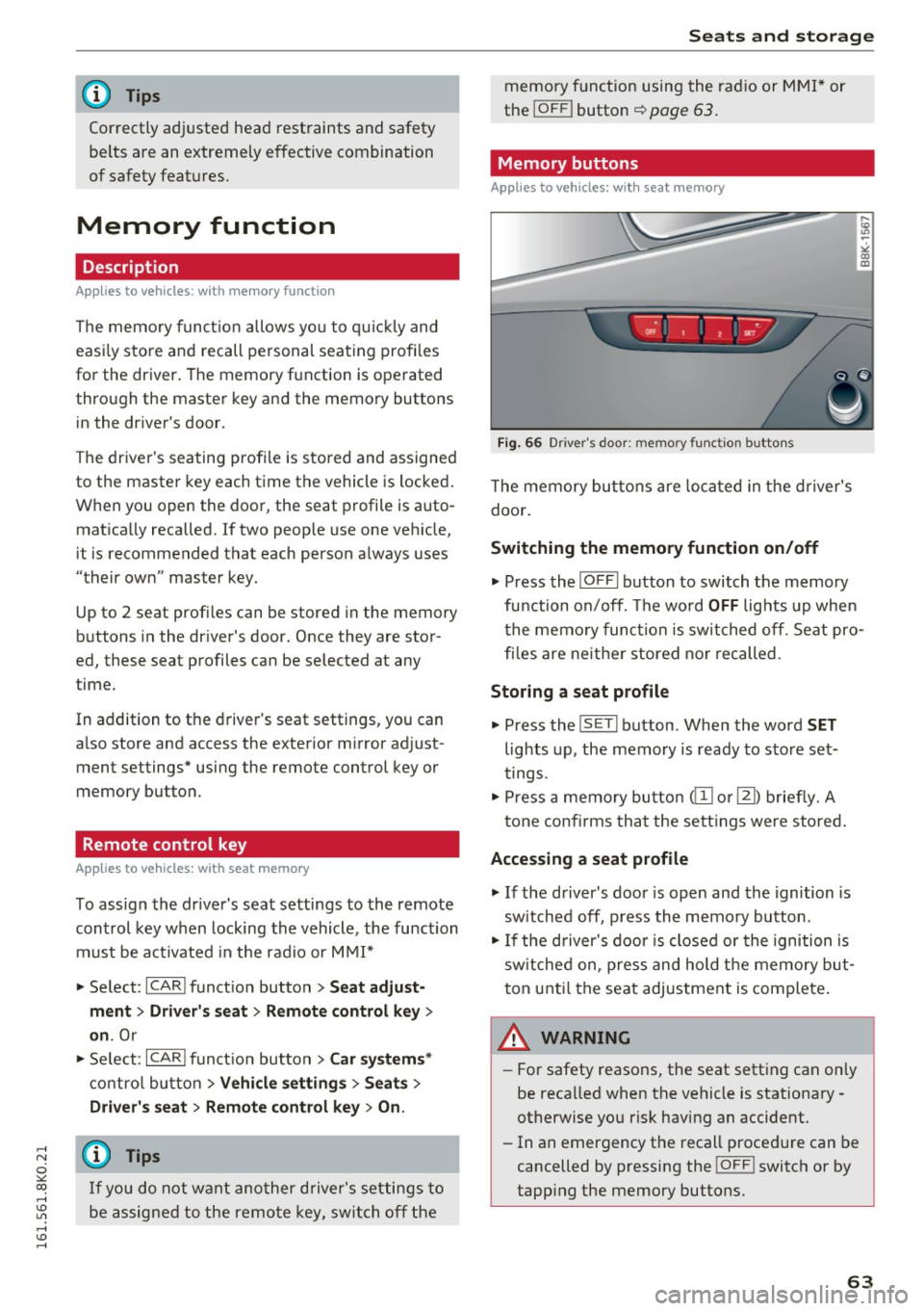 AUDI A4 2016  Owners Manual ..... N 
0 ::..:: co ..... <J:) Lil 
..... <J:) ..... 
@ Tips 
Correctly  adjusted  head  restraints  and  safety 
belts  are  an  extremely  effective  combination 
of safety  features . 
Memory  fun