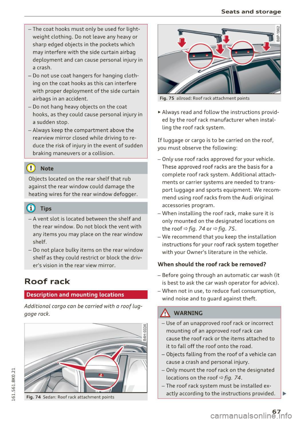 AUDI A4 2016 Repair Manual ,....,
N
0
"" CX) ,....,
I.Cl U"I ,....,
I.Cl ,....,
-The coat hooks must only be used for light
weight clothing . Do not leave any heavy or
sharp edged objects in the pocke AUDI A4 2016 Repair Manual ,....,
N
0
"" CX) ,....,
I.Cl U"I ,....,
I.Cl ,....,
-The coat hooks must only be used for light
weight clothing . Do not leave any heavy or
sharp edged objects in the pocke