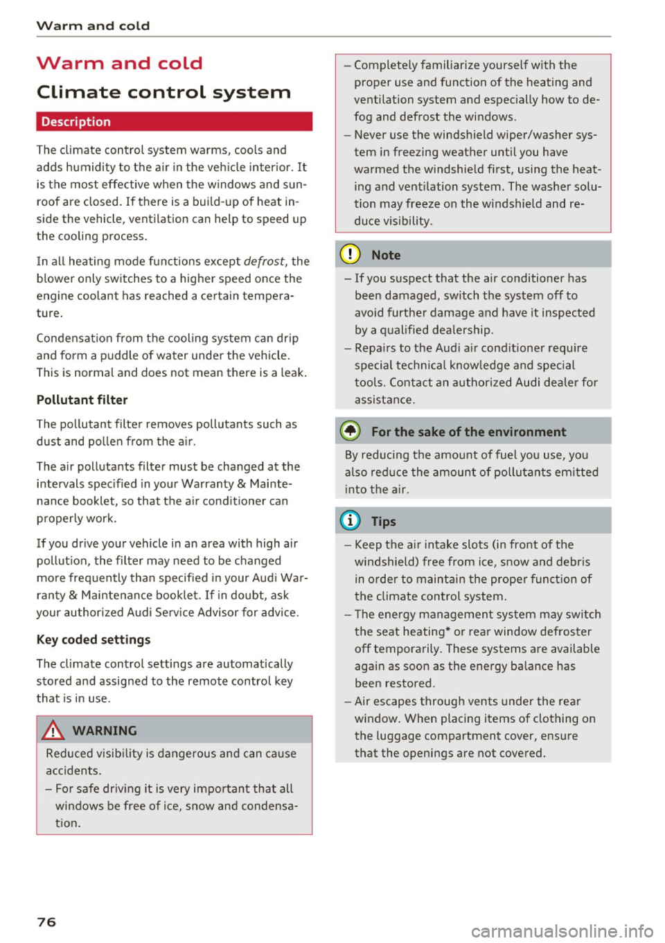 AUDI A4 2016 Manual PDF Warm and cold
Warm and cold
Climate control system
Description
The climate control system warms, cools and
adds humidity to the air in the veh icle inter ior. It
is the most AUDI A4 2016 Manual PDF Warm and cold
Warm and cold
Climate control system
Description
The climate control system warms, cools and
adds humidity to the air in the veh icle inter ior. It
is the most
