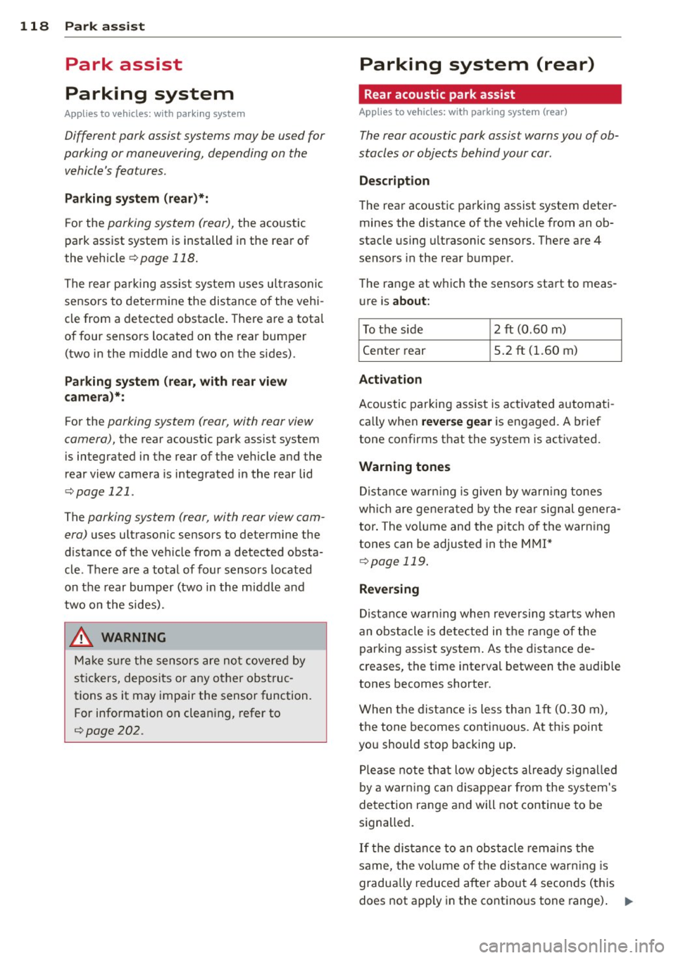 AUDI A4 2015 User Guide 118 Park assist
Park assist
Parking system
Applies to vehicles: with pa rking system
Different park assist systems may be used for
parking or maneuvering, depending on the
vehicles AUDI A4 2015 User Guide 118 Park assist
Park assist
Parking system
Applies to vehicles: with pa rking system
Different park assist systems may be used for
parking or maneuvering, depending on the
vehicles