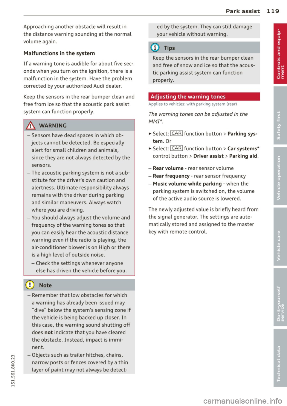 AUDI A4 2015 Owners Manual "" N
0 ::.,: co ,...., \!) 1.11 ,...., 1.11 ,....,
Approaching another obstacle will result in
the distance warning sounding at the normal
volume aga in.
Malfunction s in the s yst AUDI A4 2015 Owners Manual "" N
0 ::.,: co ,...., \!) 1.11 ,...., 1.11 ,....,
Approaching another obstacle will result in
the distance warning sounding at the normal
volume aga in.
Malfunction s in the s yst