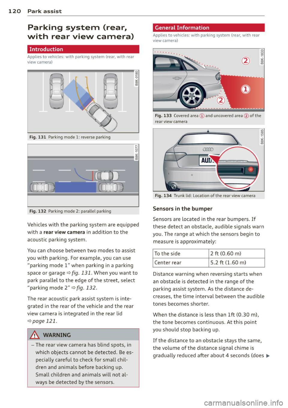 AUDI A4 2015 User Guide 120 Park assist
Parking system (rear,
with rear view camera)
Introduction
Applies to vehicles: with parking system (rear, with rea r
view camera)
Fig. 131 Parking mode 1: reverse AUDI A4 2015 User Guide 120 Park assist
Parking system (rear,
with rear view camera)
Introduction
Applies to vehicles: with parking system (rear, with rea r
view camera)
Fig. 131 Parking mode 1: reverse