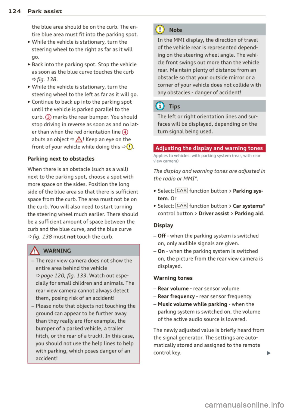 AUDI A4 2015 User Guide 124 Park assis t
the b lue area should be on the curb. The en
ti re b lue area must fit into the parking spot.
• While the vehicle is stationary, turn the
steering wh AUDI A4 2015 User Guide 124 Park assis t
the b lue area should be on the curb. The en
ti re b lue area must fit into the parking spot.
• While the vehicle is stationary, turn the
steering wh