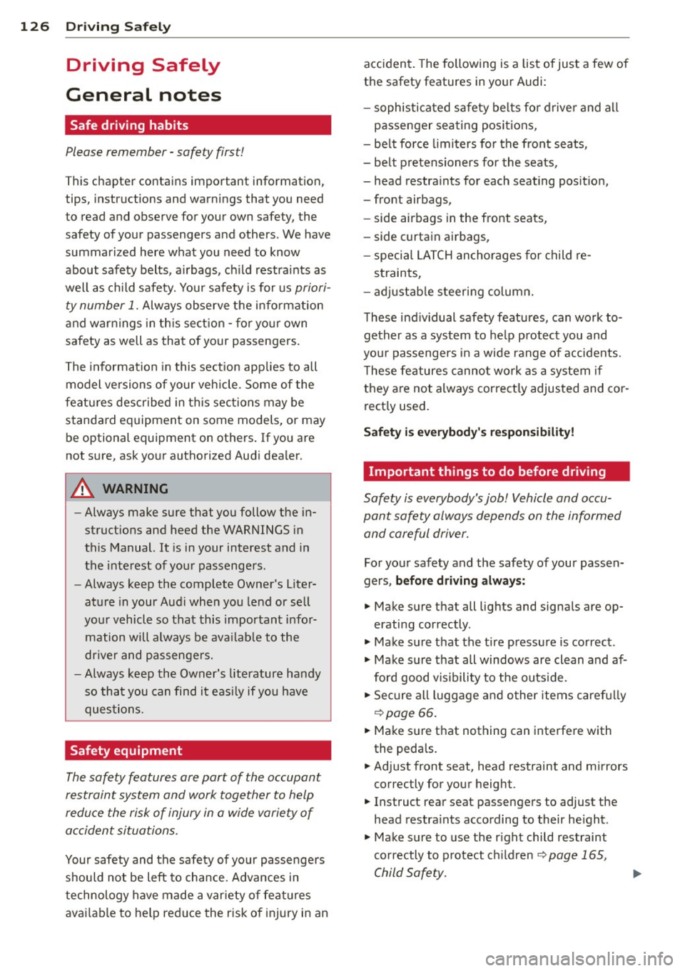 AUDI A4 2015 Owners Manual 126 Driving Saf ely
Driving Safely
General notes
Safe driving habits
Please remember -safety first!
This chapter contains important information,
tips, instructions and warnings t AUDI A4 2015 Owners Manual 126 Driving Saf ely
Driving Safely
General notes
Safe driving habits
Please remember -safety first!
This chapter contains important information,
tips, instructions and warnings t