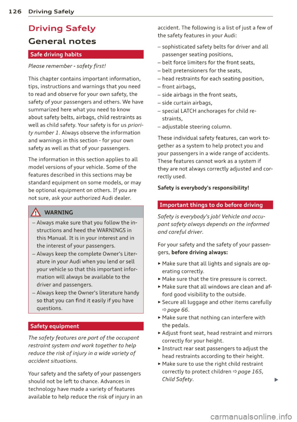 AUDI S4 2015 Owners Manual 126  Driving  Saf ely 
Driving  Safely 
General  notes 
Safe  driving  habits 
Please  remember  -safety  first! 
This chapter  contains  important  information, 
tips,  instructions  and  warnings  t