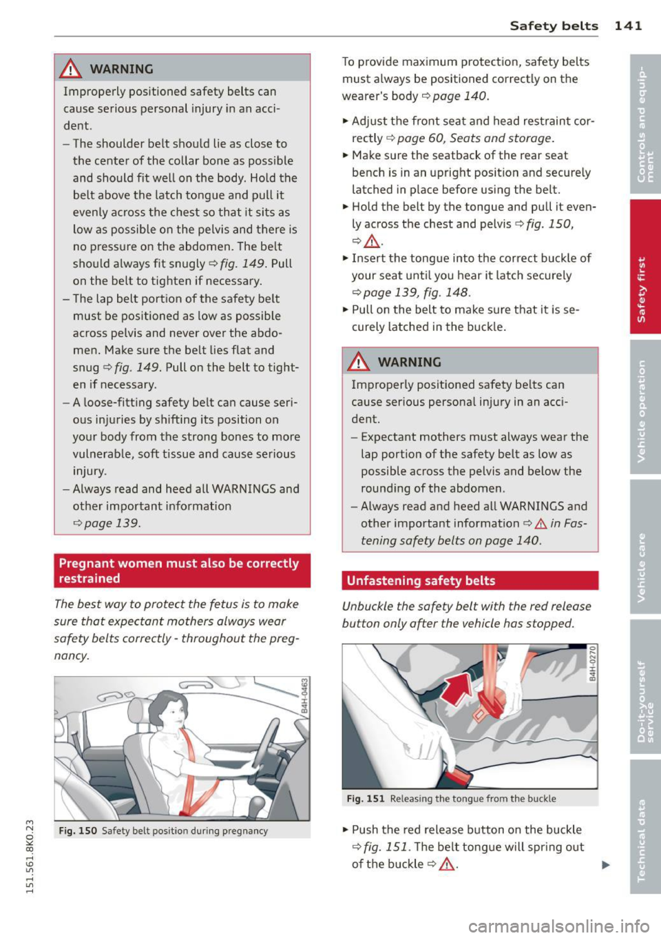 AUDI A4 2015 Owners Manual M N
~ co
rl I.O
" rl
" rl
_& WARNING
Improperly positioned safety belts can
cause serious personal injury in an acciÂ
dent .
- The shoulder belt shou ld lie as close to
the AUDI A4 2015 Owners Manual M N
~ co
rl I.O
" rl
" rl
_& WARNING
Improperly positioned safety belts can
cause serious personal injury in an acciÂ
dent .
- The shoulder belt shou ld lie as close to
the
