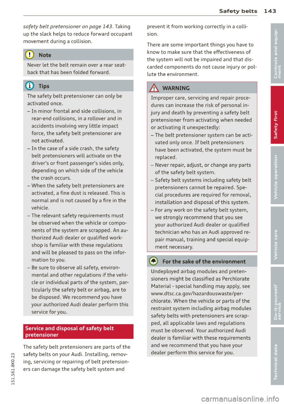 AUDI A4 2015 Owners Manual "" N
0 ::.,: co ,...., \!) 1.11 ,...., 1.11 ,....,
safety belt pretensioner on page 143. Taking
up the slack helps to reduce forward occupant
movement dur ing a collision .
([) No AUDI A4 2015 Owners Manual "" N
0 ::.,: co ,...., \!) 1.11 ,...., 1.11 ,....,
safety belt pretensioner on page 143. Taking
up the slack helps to reduce forward occupant
movement dur ing a collision .
([) No