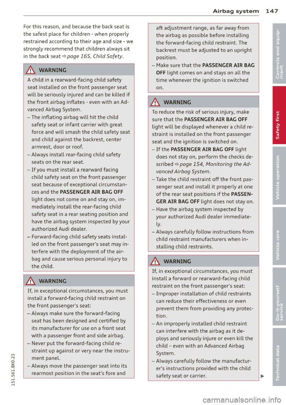 AUDI A4 2015 Owners Manual "" N
0 ::.,: co ,...., \!) ..,.,
,...., ..,., ,....,
For this reason, and because the back seat is
the safest place for children - when properly restrained according to their a AUDI A4 2015 Owners Manual "" N
0 ::.,: co ,...., \!) ..,.,
,...., ..,., ,....,
For this reason, and because the back seat is
the safest place for children - when properly restrained according to their a