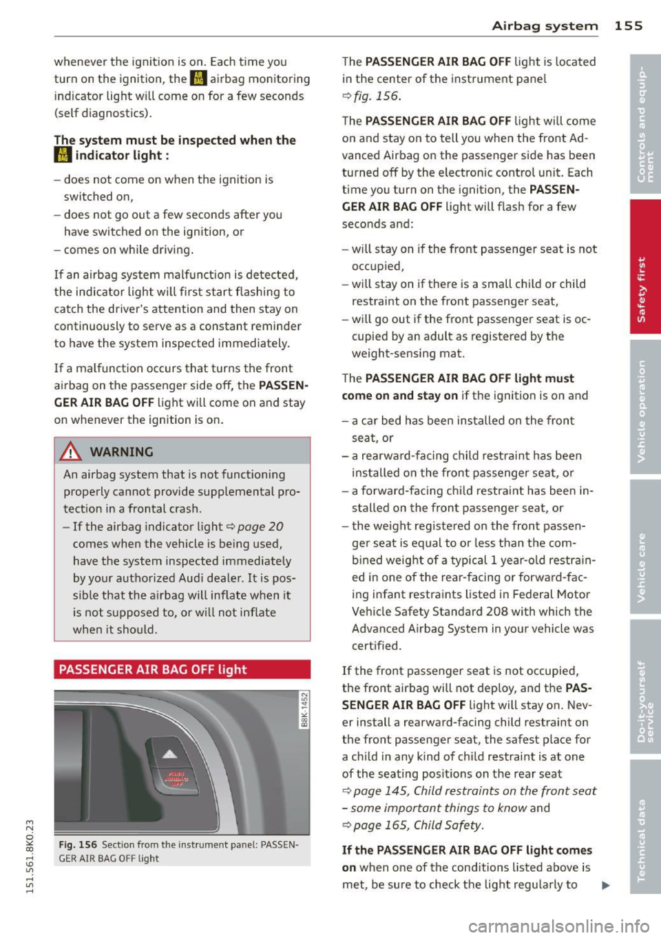 AUDI A4 2015 Owners Manual M N
~ co
rl I.O
" rl
" rl
whenever the ignition is on. Each time yo u
turn on th e ignition , the
fl airbag monitoring
indicator light w ill come on for a few seconds
( s elf AUDI A4 2015 Owners Manual M N
~ co
rl I.O
" rl
" rl
whenever the ignition is on. Each time yo u
turn on th e ignition , the
fl airbag monitoring
indicator light w ill come on for a few seconds
( s elf