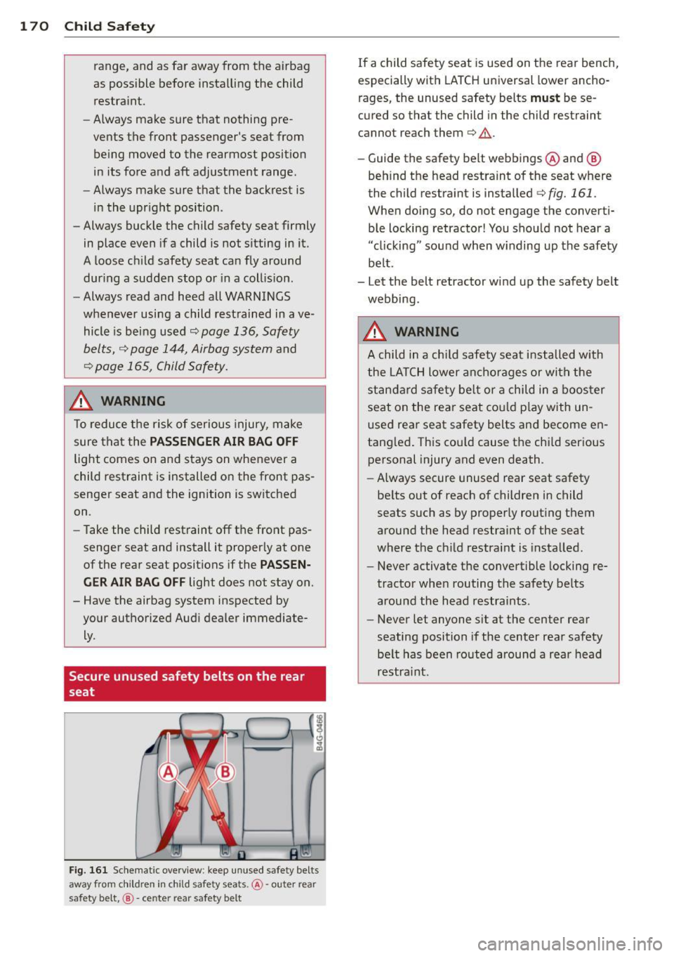 AUDI A4 2015 Owners Manual 1 70 Child Safety
range, and as far away from the airbag
as possible before installing the child
restraint.
- Always make sure that nothing pre
vents the front passengers s AUDI A4 2015 Owners Manual 1 70 Child Safety
range, and as far away from the airbag
as possible before installing the child
restraint.
- Always make sure that nothing pre
vents the front passengers s