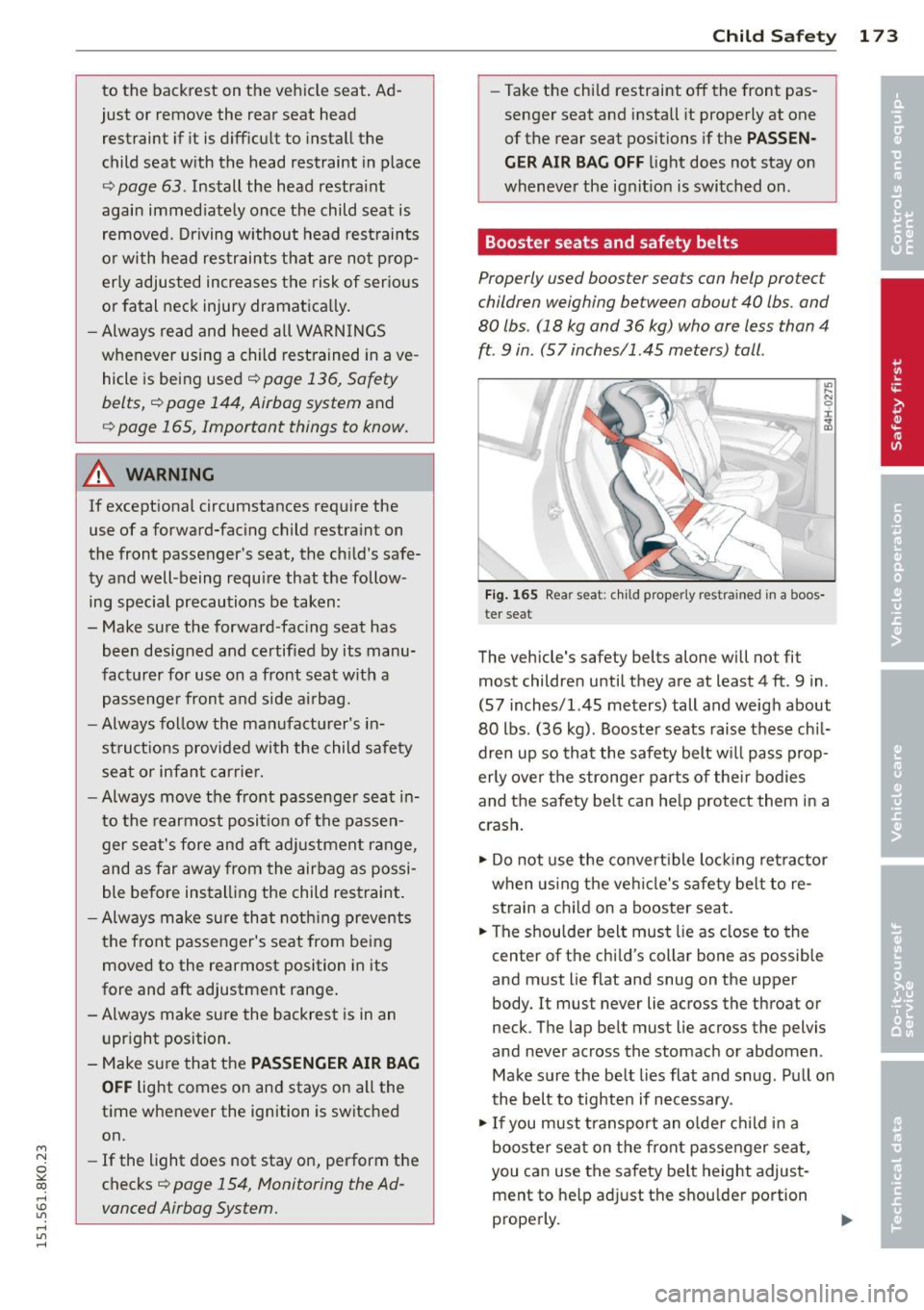 AUDI A4 2015 Owners Manual M N
~ co
rl I.O
" rl
" rl
to the backrest on the vehicle seat. Ad
just or remove the rear seat head restraint if it is difficult to inst all the
child seat with the head AUDI A4 2015 Owners Manual M N
~ co
rl I.O
" rl
" rl
to the backrest on the vehicle seat. Ad
just or remove the rear seat head restraint if it is difficult to inst all the
child seat with the head