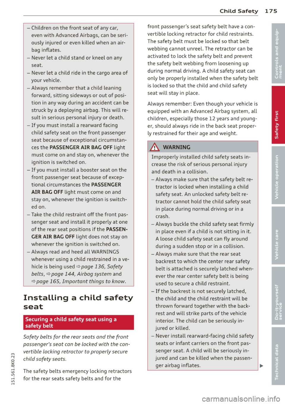AUDI A4 2015 Owners Manual "" N
0 ::.,: co ,...., \!) ..,.,
,...., ..,., ,....,
-Children on the front seat of any car,
even with Advanced Airbags, can be seri
ously injured or even killed when an air AUDI A4 2015 Owners Manual "" N
0 ::.,: co ,...., \!) ..,.,
,...., ..,., ,....,
-Children on the front seat of any car,
even with Advanced Airbags, can be seri
ously injured or even killed when an air