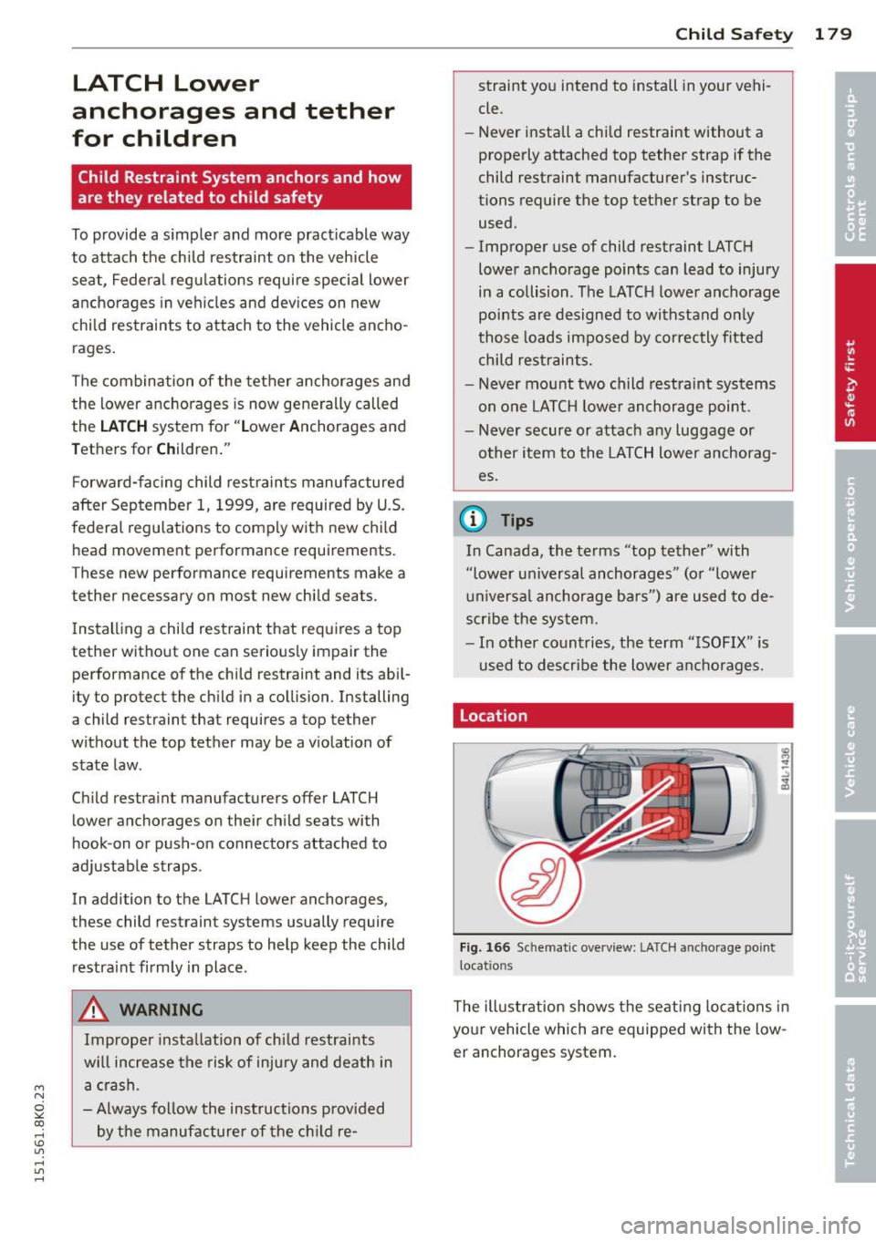 AUDI A4 2015 Owners Manual M N
~ co
rl I.O
" rl
" rl
LATCH Lower
anchorages and tether
for children
Child Restraint System anchors and how
are they related to child safety
To provide a s impler and mo AUDI A4 2015 Owners Manual M N
~ co
rl I.O
" rl
" rl
LATCH Lower
anchorages and tether
for children
Child Restraint System anchors and how
are they related to child safety
To provide a s impler and mo