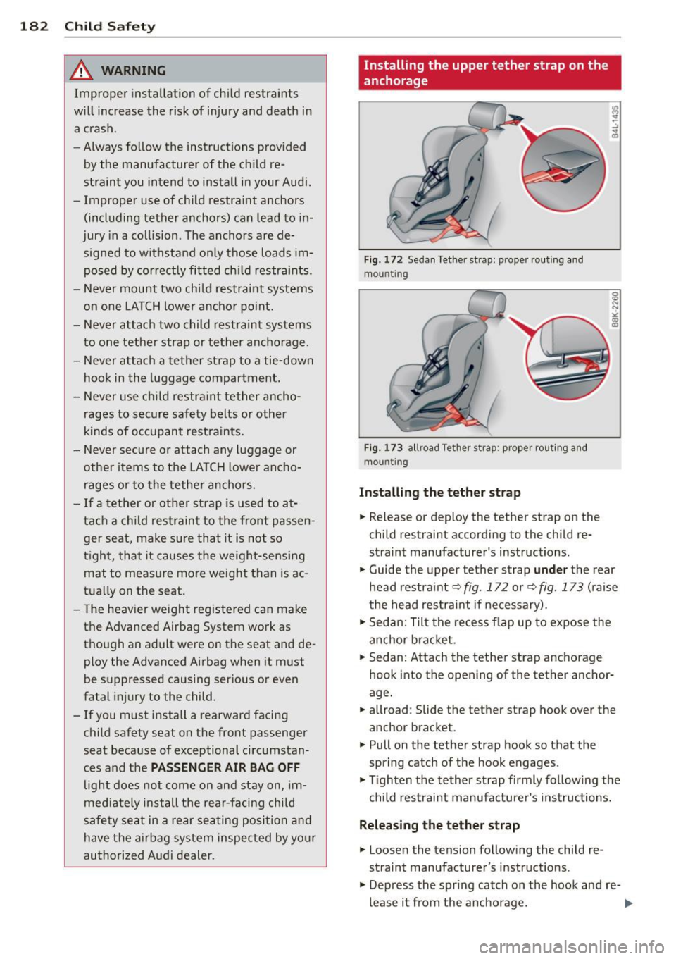 AUDI A4 2015 Owners Manual 182 Child Safet y
& WARNING
Improper insta llation of child restraints
will increase the risk of injury and death in a crash.
- Always follow the instructions provided
by the m AUDI A4 2015 Owners Manual 182 Child Safet y
& WARNING
Improper insta llation of child restraints
will increase the risk of injury and death in a crash.
- Always follow the instructions provided
by the m