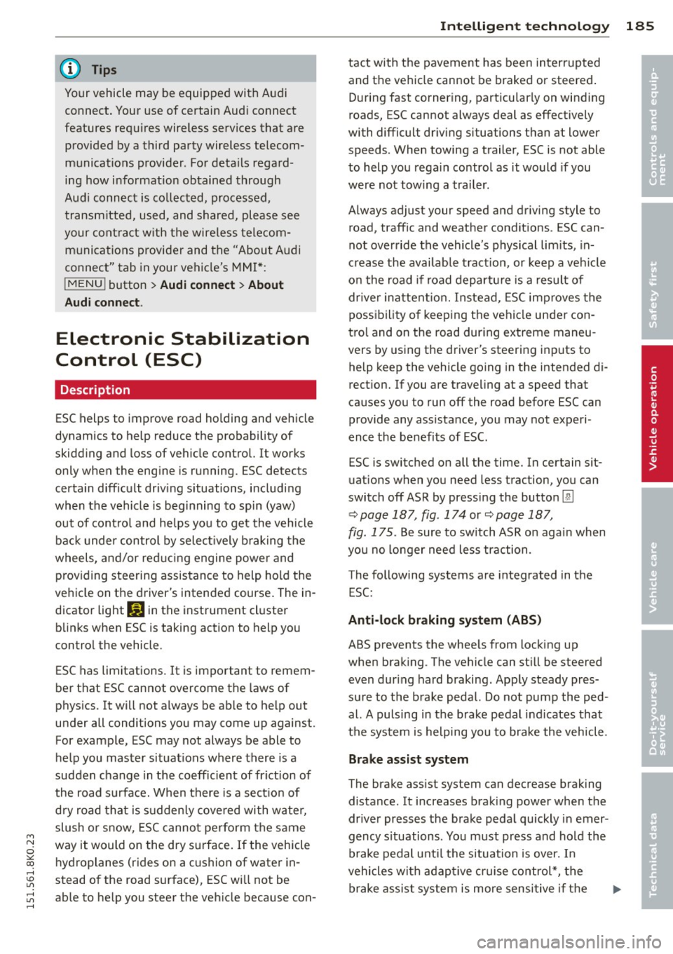 AUDI A4 2015 Service Manual @ Tips
Your vehicle may be equipped with Audi
connect. Your use of certain Aud i connect
features req uires wireless serv ices that are
provided by a third party wireless telecom
mu AUDI A4 2015 Service Manual @ Tips
Your vehicle may be equipped with Audi
connect. Your use of certain Aud i connect
features req uires wireless serv ices that are
provided by a third party wireless telecom
mu