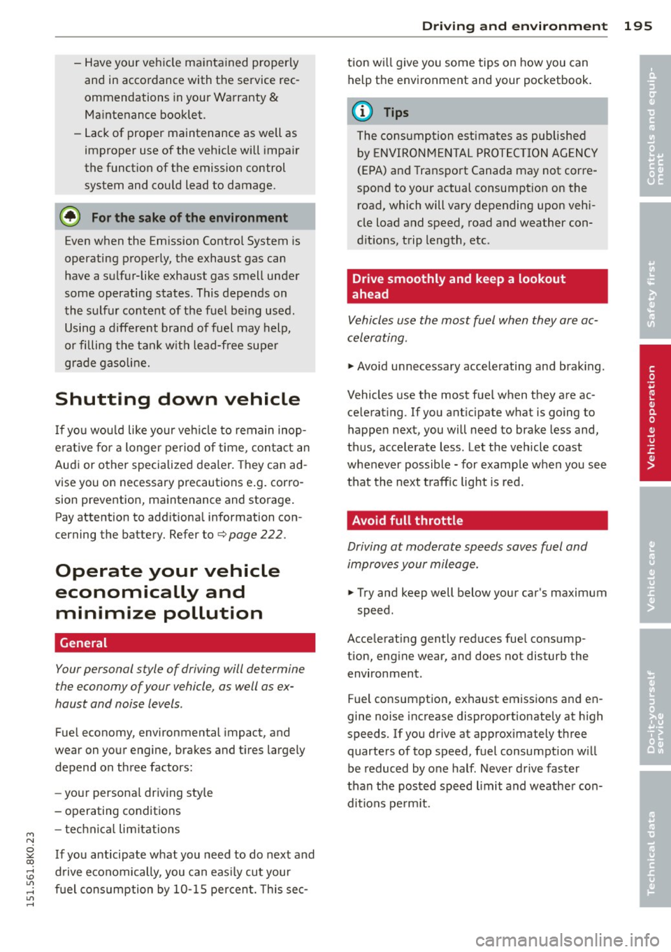 AUDI S4 2015  Owners Manual "" N 
0 ::.,: co ,...., \!) 1.1"1 ,...., 1.1"1 ,...., 
-Have your  vehicle  maintained  properly 
and in  accordance with  the  service rec­
ommendations  in your  Warranty 
& 
Maintenance  booklet.