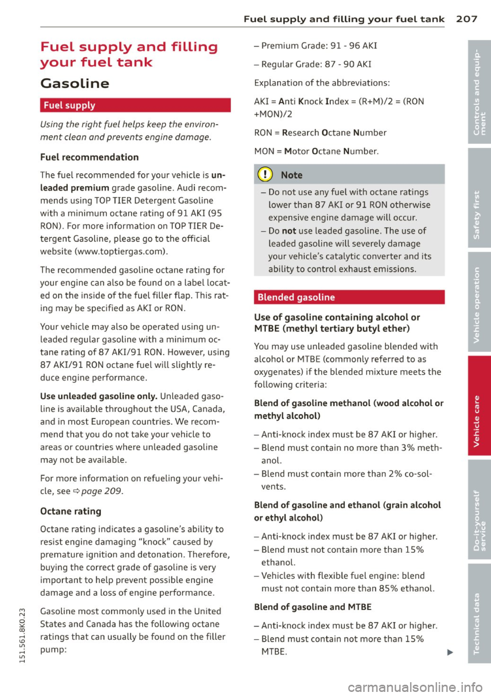 AUDI A4 2015 Repair Manual "" N
0 ::.,: co ,...., \!) 1.11 ,...., 1.11 ,....,
Fuel supply and filling
your f uel tank
Gasoline
Fuel supply
Using the right fuel helps keep the environ
ment clean and prev AUDI A4 2015 Repair Manual "" N
0 ::.,: co ,...., \!) 1.11 ,...., 1.11 ,....,
Fuel supply and filling
your f uel tank
Gasoline
Fuel supply
Using the right fuel helps keep the environ
ment clean and prev