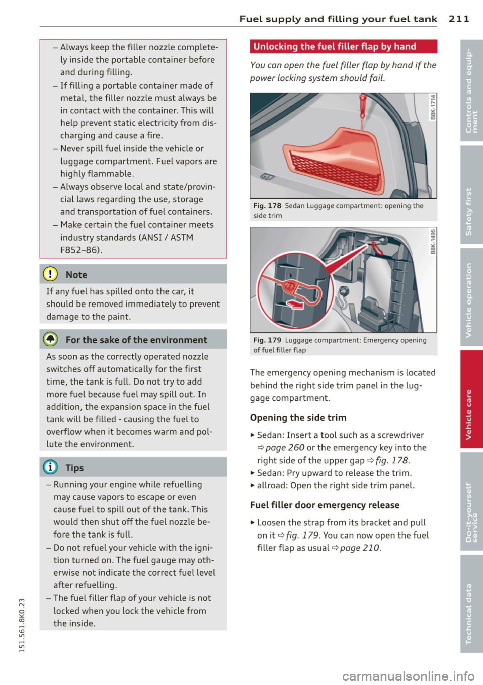 AUDI A4 2015 Repair Manual M N
~ co
rl I.O
" rl
" rl
-Always keep the f iller nozzle complete
ly inside the portable conta iner before
and during filling.
- If filling a portable container made of
m AUDI A4 2015 Repair Manual M N
~ co
rl I.O
" rl
" rl
-Always keep the f iller nozzle complete
ly inside the portable conta iner before
and during filling.
- If filling a portable container made of
m