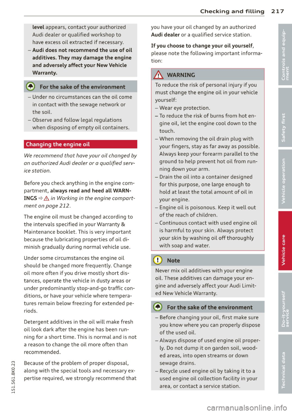 AUDI A4 2015 Manual PDF "" N
0 ::.,: co ,...., \!) 1.11 ,...., 1.11 ,....,
level appears, contact your authorized
A udi dealer or qualified workshop to
have excess oil ext racted if necessary.
- Audi does n AUDI A4 2015 Manual PDF "" N
0 ::.,: co ,...., \!) 1.11 ,...., 1.11 ,....,
level appears, contact your authorized
A udi dealer or qualified workshop to
have excess oil ext racted if necessary.
- Audi does n