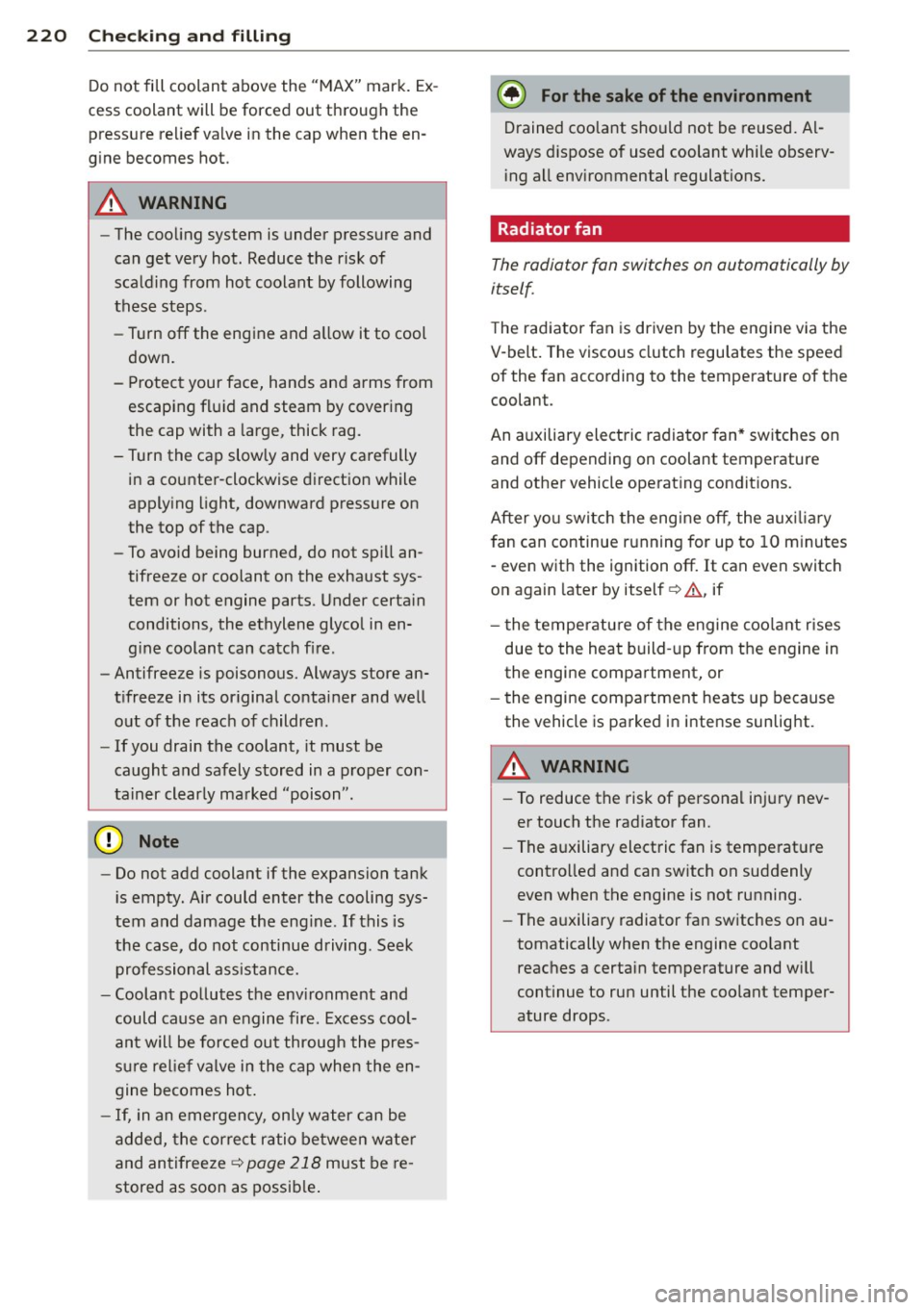 AUDI A4 2015 Manual PDF 220 Check ing and filling
Do not fill coolant above the "MAX" mark. Ex
cess coolant will be forced out through the pressure re lief valve in the cap when the en
g ine bec AUDI A4 2015 Manual PDF 220 Check ing and filling
Do not fill coolant above the "MAX" mark. Ex
cess coolant will be forced out through the pressure re lief valve in the cap when the en
g ine bec