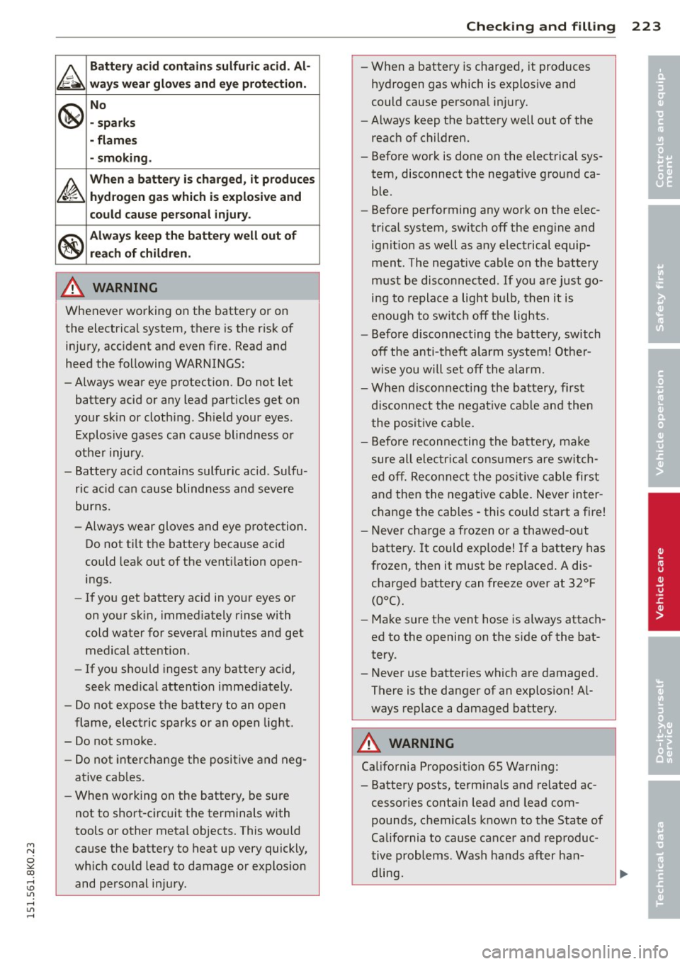 AUDI A4 2015 Owners Manual "" N
0 ::.,: co ,...., \!) 1.11 ,...., 1.11 ,....,
&
Battery acid contain s sulfuric acid. Al ·
wa ys wear glove s and e ye protection .
@
No
· sparks
- flame s
- smoking .
~
When AUDI A4 2015 Owners Manual "" N
0 ::.,: co ,...., \!) 1.11 ,...., 1.11 ,....,
&
Battery acid contain s sulfuric acid. Al ·
wa ys wear glove s and e ye protection .
@
No
· sparks
- flame s
- smoking .
~
When