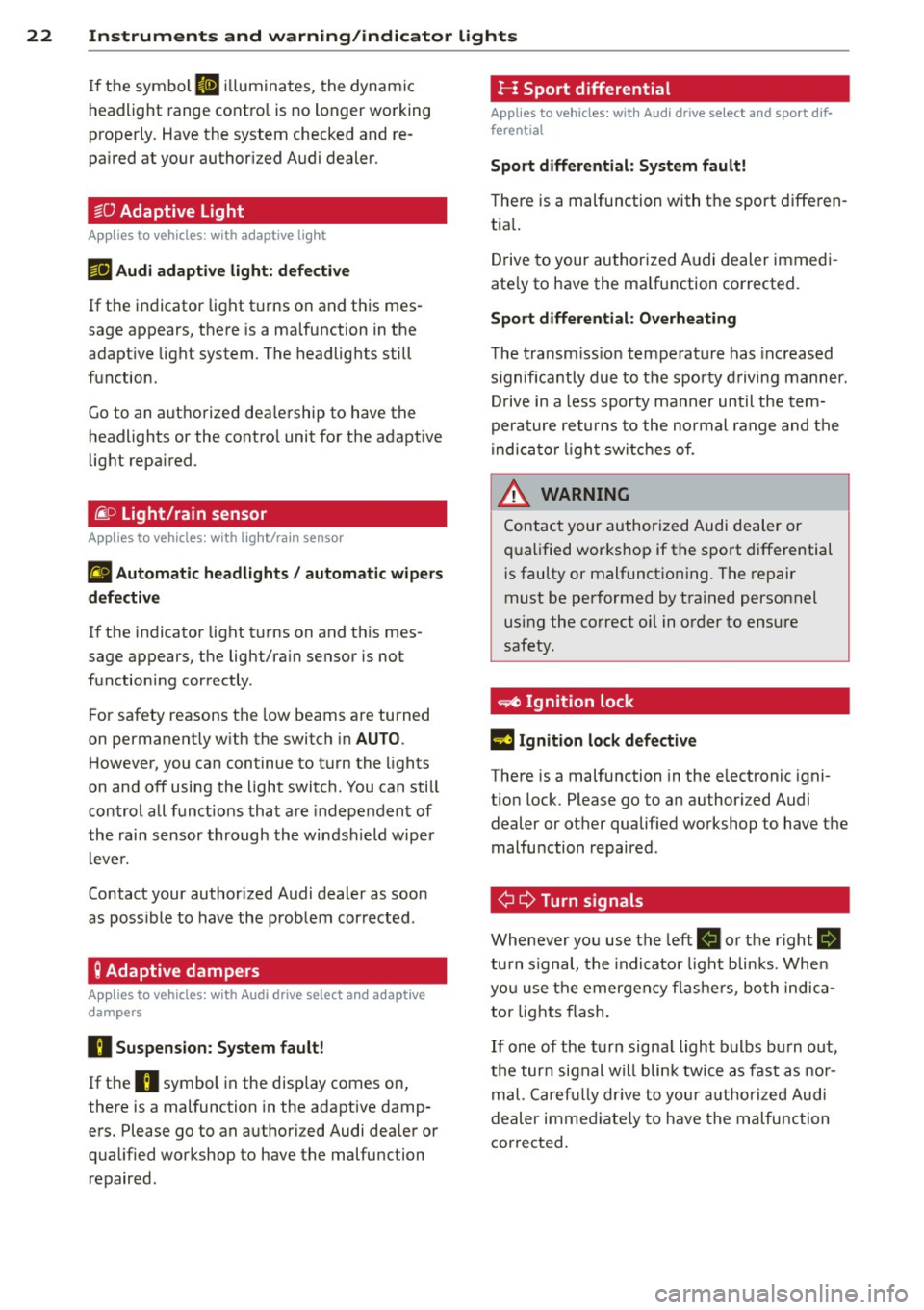 AUDI A4 2015 Owners Manual 22  Instruments  and  warning/indicator  lights 
If  the  symbol II illuminates,  the  dynam ic 
headlight  range cont rol  is no longer  wo rking 
properly.  Have the  system  checked and  re­
pa ir