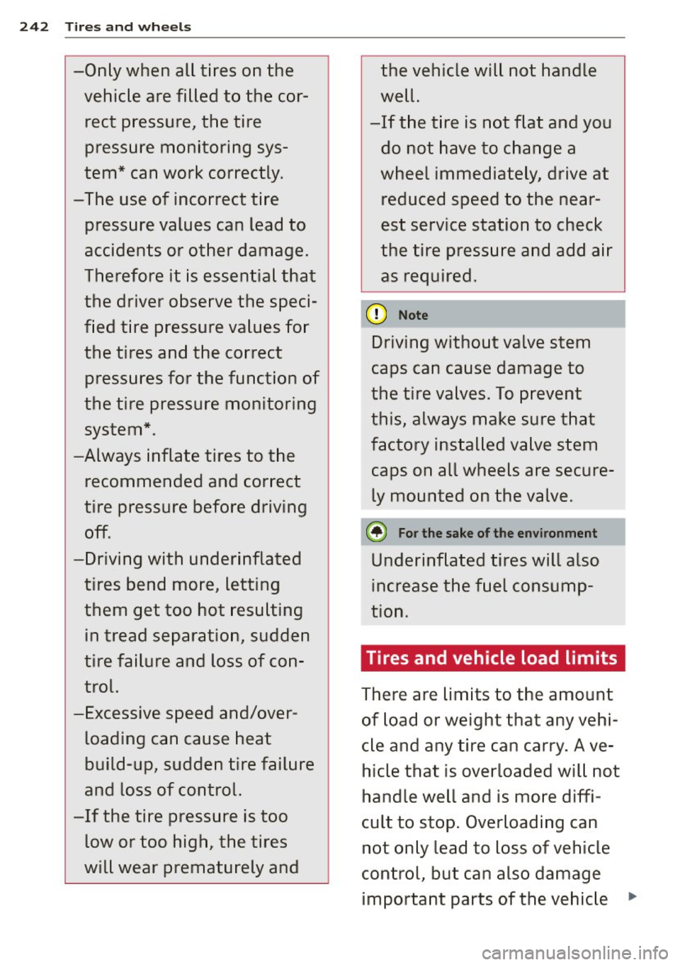 AUDI A4 2015 Owners Manual 242 Tires and wheels
-Only when all tires on the
vehicle are filled to the cor rect pressure, the tire
pressure monitoring sys
tem* can work correctly.
-The use of incor AUDI A4 2015 Owners Manual 242 Tires and wheels
-Only when all tires on the
vehicle are filled to the cor rect pressure, the tire
pressure monitoring sys
tem* can work correctly.
-The use of incor