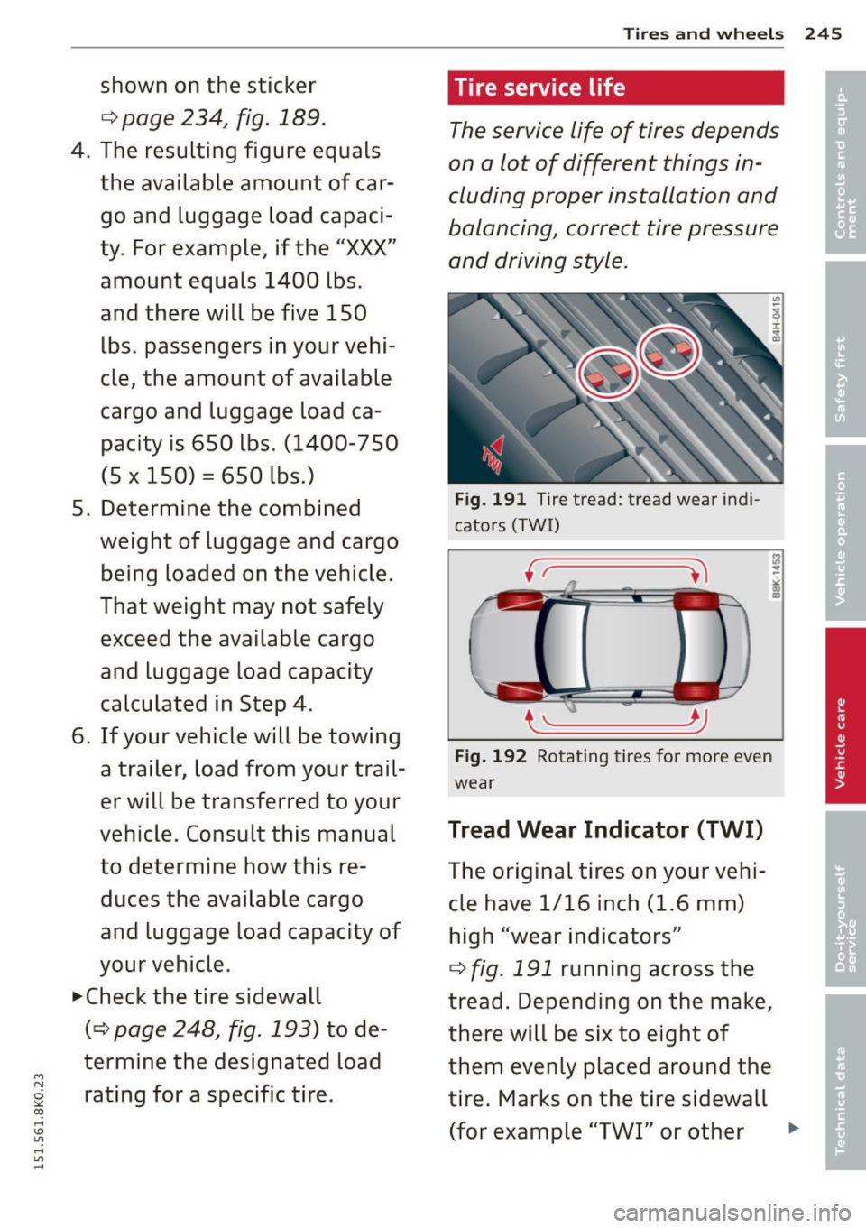 AUDI A4 2015 Owners Manual M N
~ co
rl I.O
" rl
" rl
shown on the sticker
c=> page 234, fig. 189.
4. The resulting figure equals
the available amount of car go and luggage load capaci
ty. For example AUDI A4 2015 Owners Manual M N
~ co
rl I.O
" rl
" rl
shown on the sticker
c=> page 234, fig. 189.
4. The resulting figure equals
the available amount of car go and luggage load capaci
ty. For example