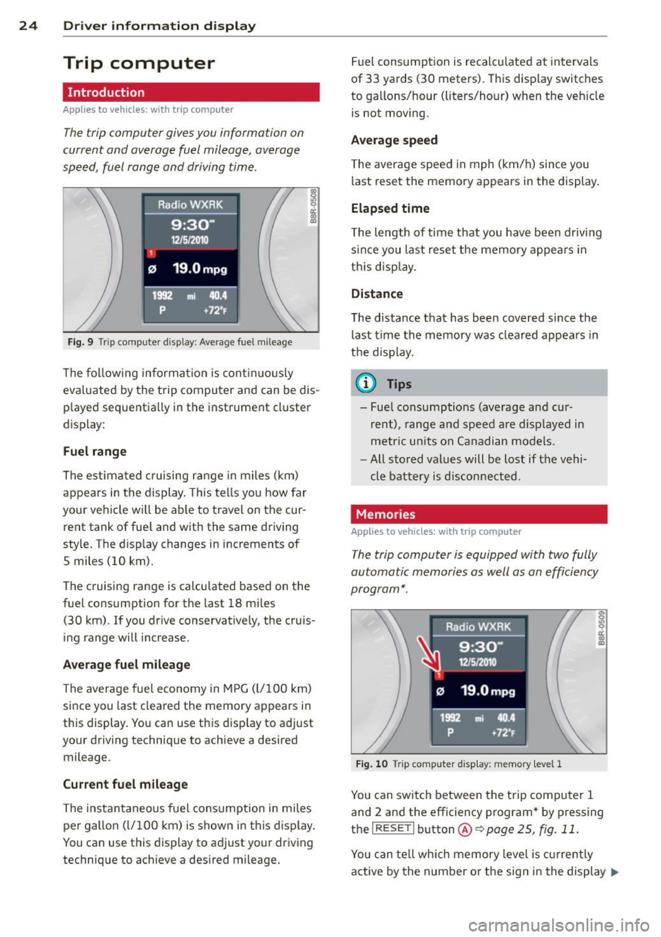 AUDI S4 2015  Owners Manual 24  Driver  information  d isplay 
Trip  computer 
Introduction 
Applies  to  vehicles:  wit h trip  computer 
The trip computer  gives you  information  on 
current  and  average  fuel  mileage,  ave