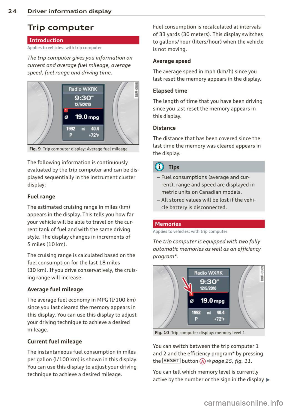 AUDI A4 2015  Owners Manual 24  Driver  information  d isplay 
Trip  computer 
Introduction 
Applies  to  vehicles:  wit h trip  computer 
The trip computer  gives you  information  on 
current  and  average  fuel  mileage,  ave