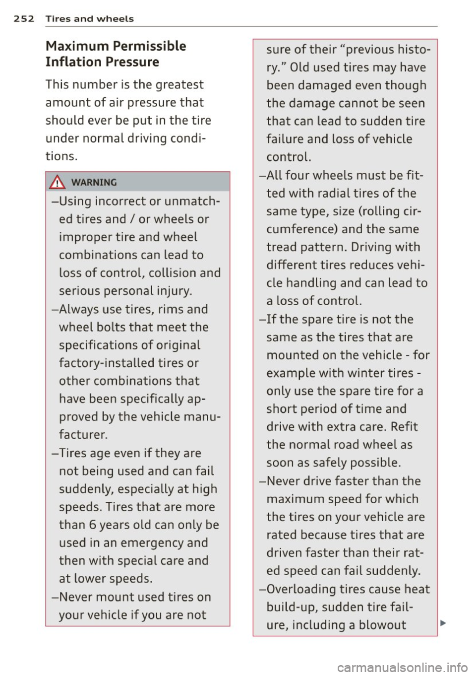 AUDI A4 2015 Owners Manual 252 Tires and wheels
Maximum Permissible
Inflation Pressure
This number is the greatest
amount of air pressure that
should ever be put in the tire
under normal driving condi
t AUDI A4 2015 Owners Manual 252 Tires and wheels
Maximum Permissible
Inflation Pressure
This number is the greatest
amount of air pressure that
should ever be put in the tire
under normal driving condi
t