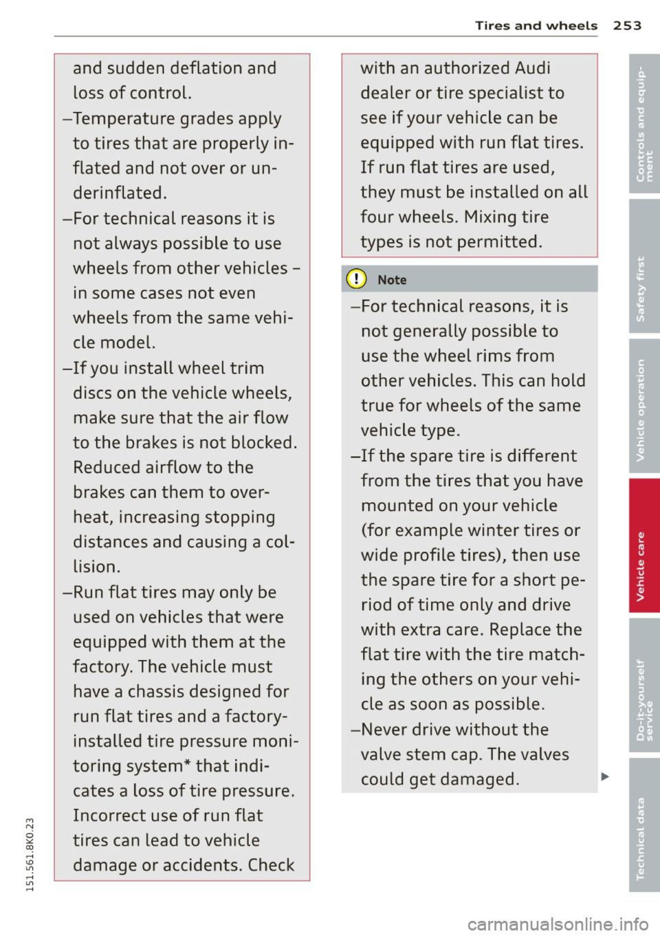 AUDI A4 2015 Owners Manual and sudden deflation and loss of control.
-Temperature grades apply to tires that are properly in
flated and not over or un
derinflated.
-For technical reasons it is not AUDI A4 2015 Owners Manual and sudden deflation and loss of control.
-Temperature grades apply to tires that are properly in
flated and not over or un
derinflated.
-For technical reasons it is not