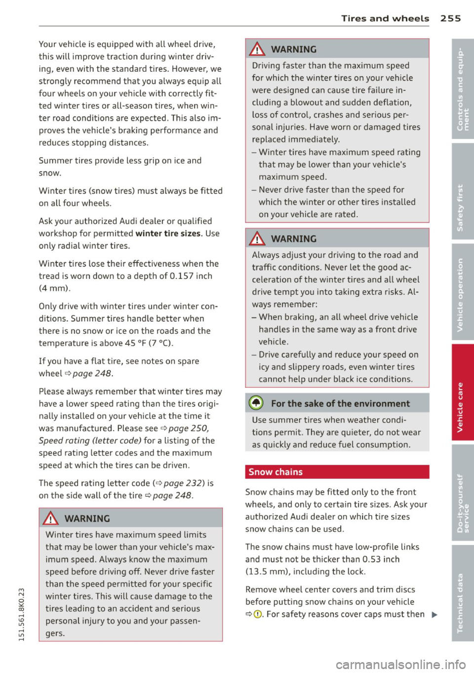 AUDI A4 2015 Owners Manual "" N
0 ::.,: co ...... \!) 1.11
...... 1.11 ......
Your vehicle is equipped with all whee l drive,
this will improve traction during winter driv ing, even with the standard tires AUDI A4 2015 Owners Manual "" N
0 ::.,: co ...... \!) 1.11
...... 1.11 ......
Your vehicle is equipped with all whee l drive,
this will improve traction during winter driv ing, even with the standard tires