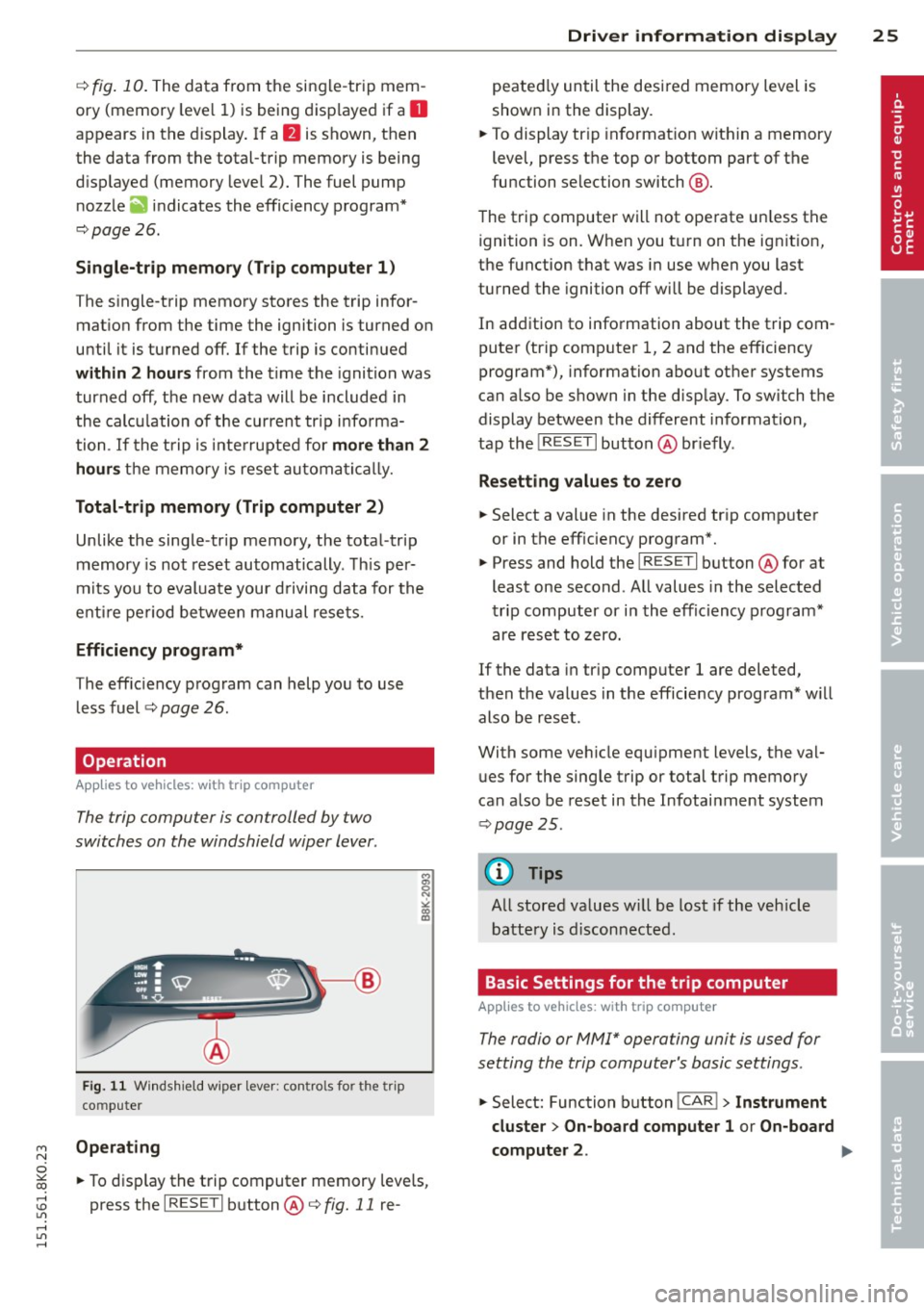 AUDI S4 2015 Owners Manual " N
0 :,,: co ,...., \!) ..,.,
,...., ..,., ,....,
¢fig. 10. The data from the single-trip mem
ory (memory leve l 1) is being displayed if a
D
appears in the display. If a fJ AUDI S4 2015 Owners Manual " N
0 :,,: co ,...., \!) ..,.,
,...., ..,., ,....,
¢fig. 10. The data from the single-trip mem
ory (memory leve l 1) is being displayed if a
D
appears in the display. If a fJ