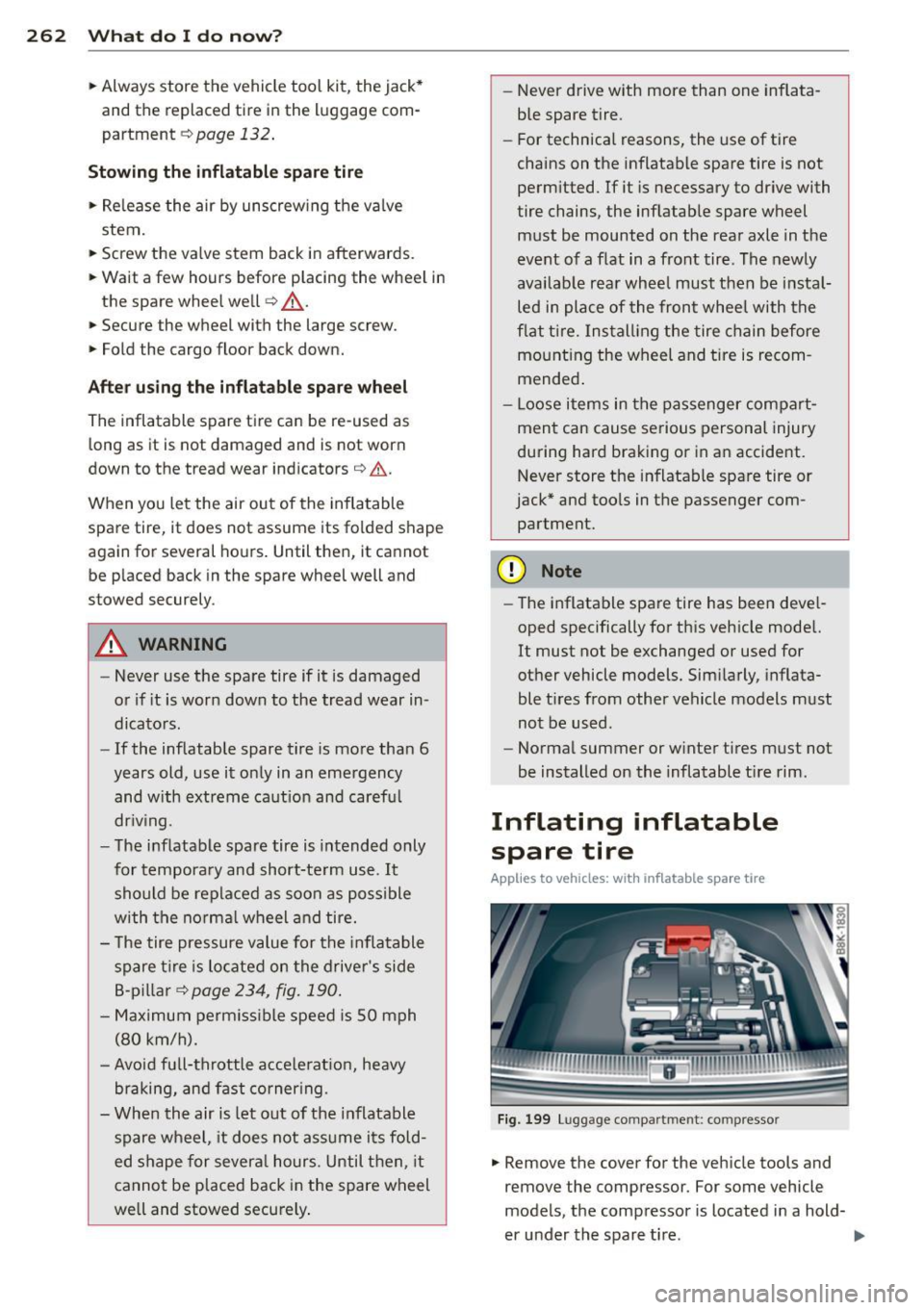 AUDI A4 2015 Owners Manual 262 What do I do now ?
• Always store the vehicle tool kit, the jack *
and the replaced tire in the luggage comÂ
partment ¢
page 132.
Stowing the infl atable spare tir e
â AUDI A4 2015 Owners Manual 262 What do I do now ?
• Always store the vehicle tool kit, the jack *
and the replaced tire in the luggage comÂ
partment ¢
page 132.
Stowing the infl atable spare tir e
â