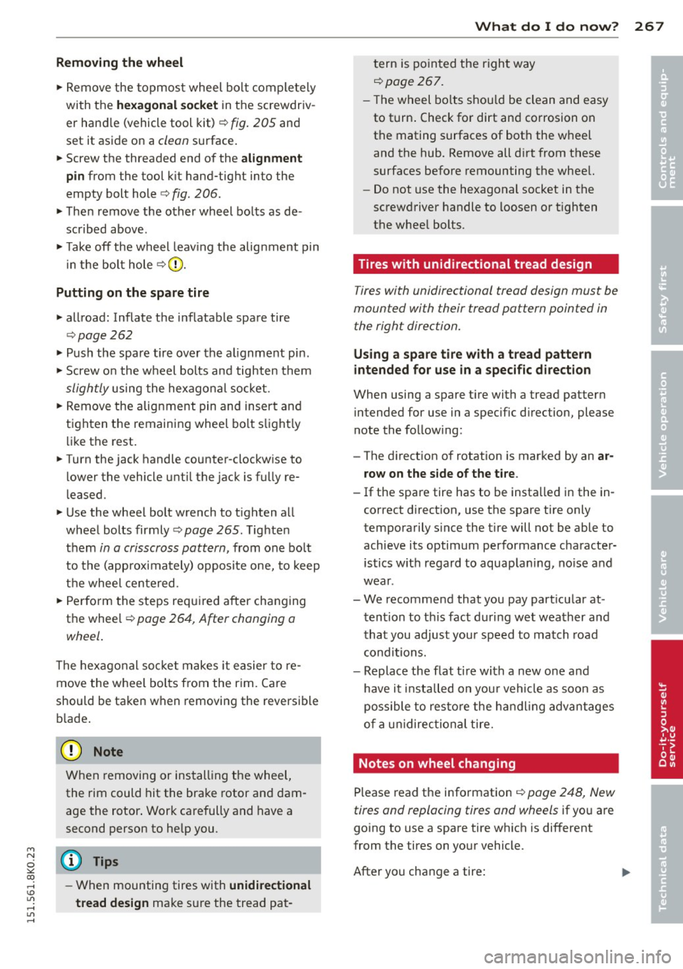 AUDI A4 2015 Owners Manual "" N
0 ::.,: co ,...., \!) 1.11 ,...., 1.11 ,....,
Removing the wheel
" Remove the topmos t wheel bolt completely
with the
he xagonal socket in t he screwdriv
er hand le (vehicl AUDI A4 2015 Owners Manual "" N
0 ::.,: co ,...., \!) 1.11 ,...., 1.11 ,....,
Removing the wheel
" Remove the topmos t wheel bolt completely
with the
he xagonal socket in t he screwdriv
er hand le (vehicl