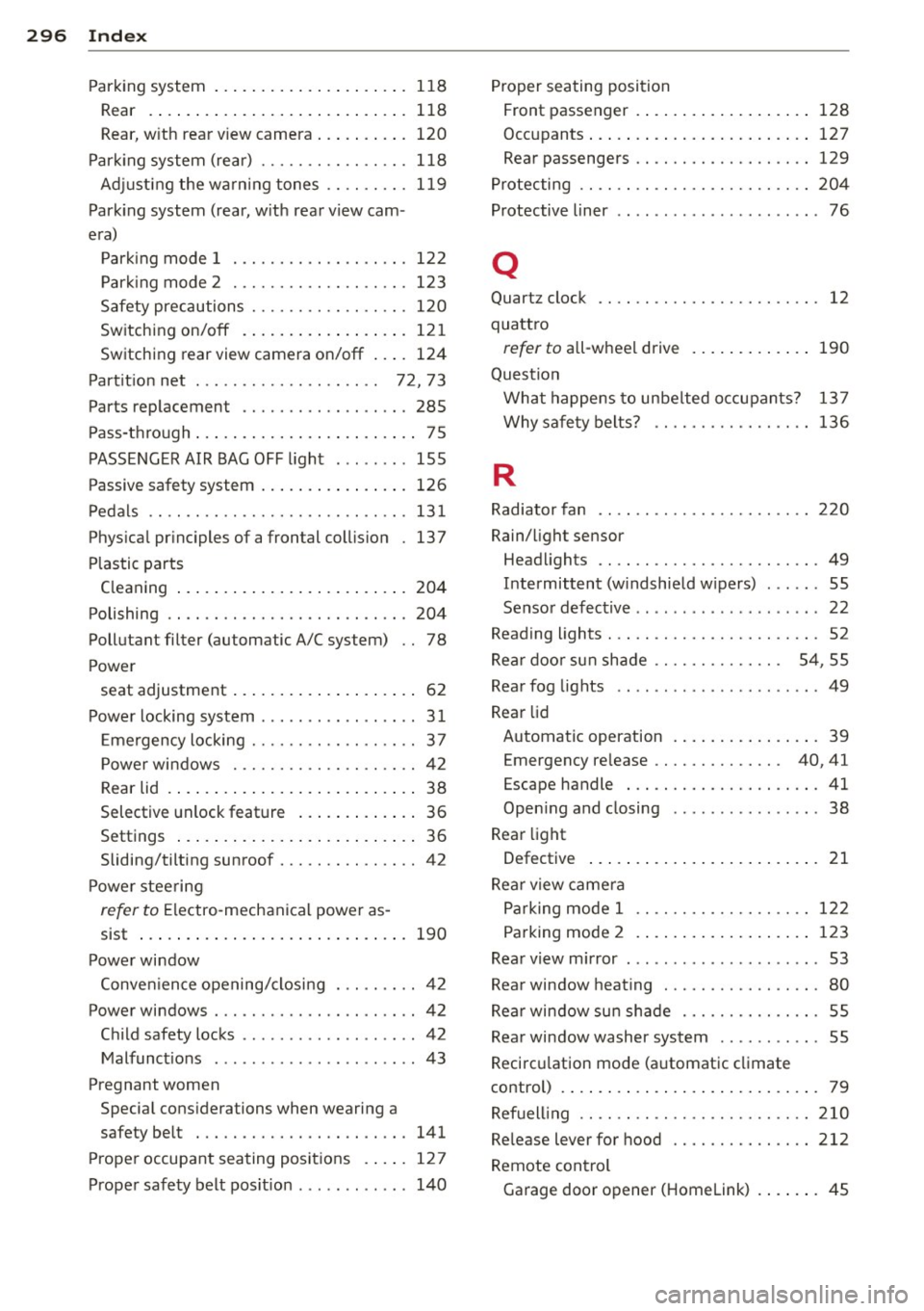 AUDI A4 2015 Owners Manual 29 6 Index
Parking system ........... ... .. .... . 118
Rear .. .... ................ ..... . 118
Rear, with rear v iew camera ... .. .... . 120
Park ing system (rear) ................ AUDI A4 2015 Owners Manual 29 6 Index
Parking system ........... ... .. .... . 118
Rear .. .... ................ ..... . 118
Rear, with rear v iew camera ... .. .... . 120
Park ing system (rear) ................