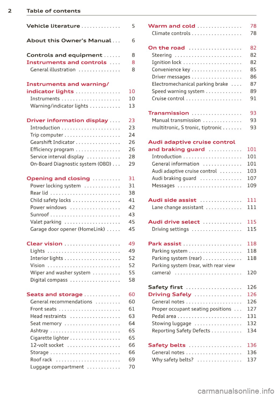 AUDI A4 2015 Owners Manual 2 Table of contents Vehicle literature .. .. .. .. .. ... .
5
About this Owners Manual . . . 6
Controls and equipment .. ... .
Ins truments and controls .. . .
General illus trat AUDI A4 2015 Owners Manual 2 Table of contents Vehicle literature .. .. .. .. .. ... .
5
About this Owners Manual . . . 6
Controls and equipment .. ... .
Ins truments and controls .. . .
General illus trat