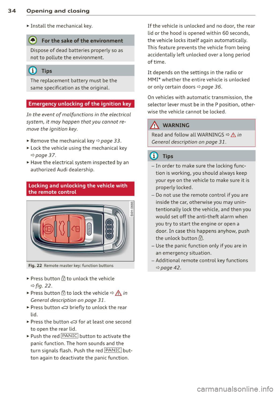 AUDI A4 2015 Owners Manual 34 Openin g and clo sing
• Install the mechanical key.
@, For the sake of the environment
Dispose of dead batteries properly so as
not to po llute the environment .
(D Tips
T AUDI A4 2015 Owners Manual 34 Openin g and clo sing
• Install the mechanical key.
@, For the sake of the environment
Dispose of dead batteries properly so as
not to po llute the environment .
(D Tips
T